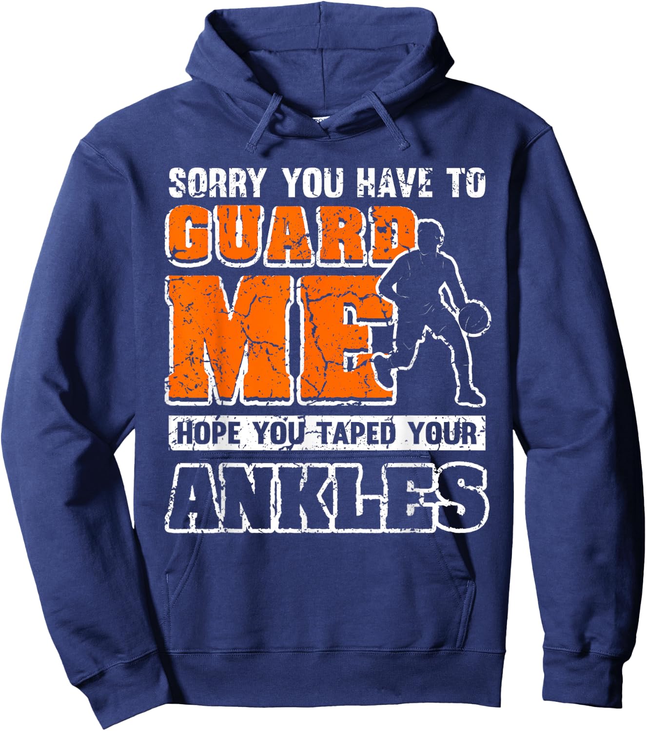 Funny Basketball Quote Sorry You Have To Guard Me Hoodie - Hoodie | Navy