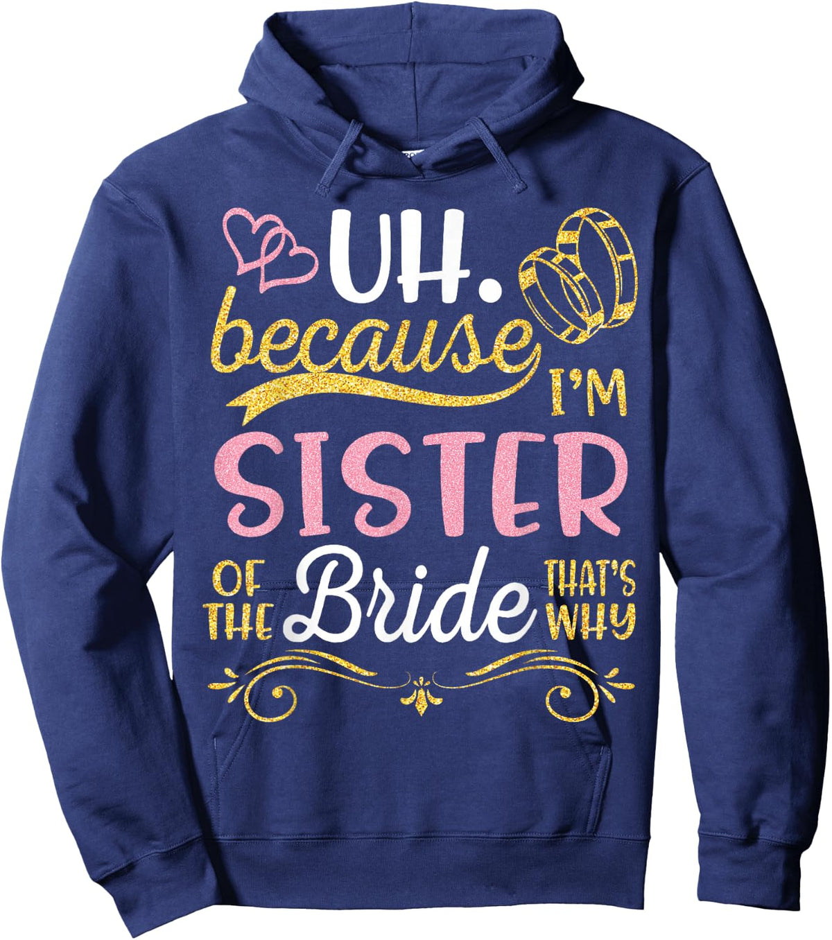 Uh Because I'm Sister of The Bride That's Why Happy Wedding Hoodie - Hoodie | Navy
