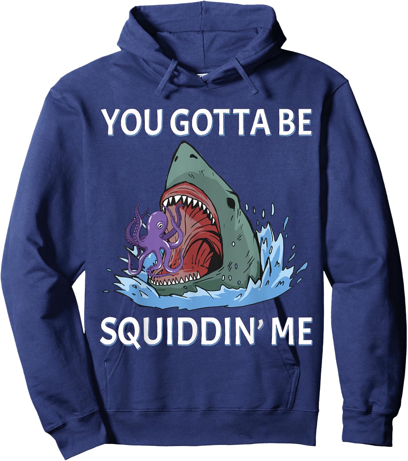 Funny Squid Puns You Gotta be Squidding me Hungry Shark Hoodie - Hoodie | Navy