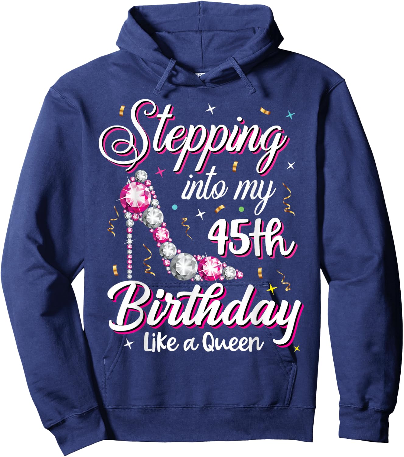 Stepping Into My 45th Birthday Like A Queen Happy Bday To Me Hoodie - Hoodie | Navy