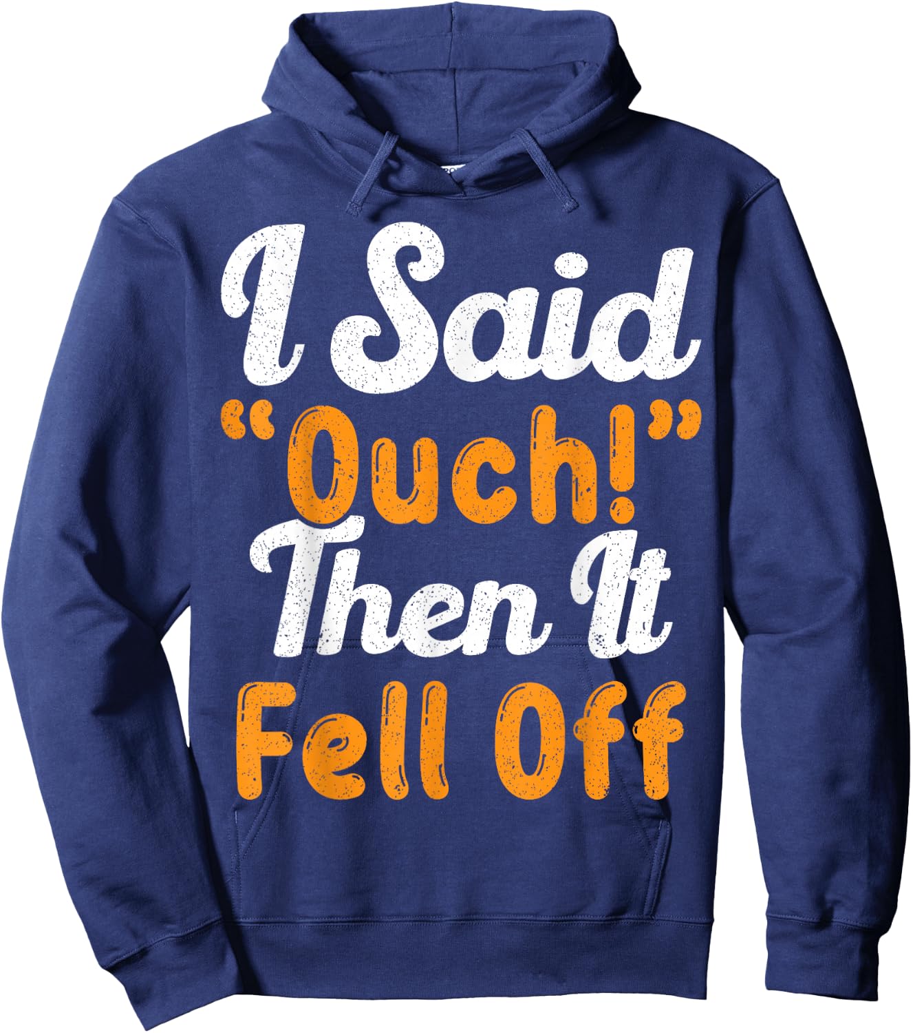 I Said Ouch Then It Fell Off Funny Finger Amputee Amputate Hoodie - Hoodie | Navy
