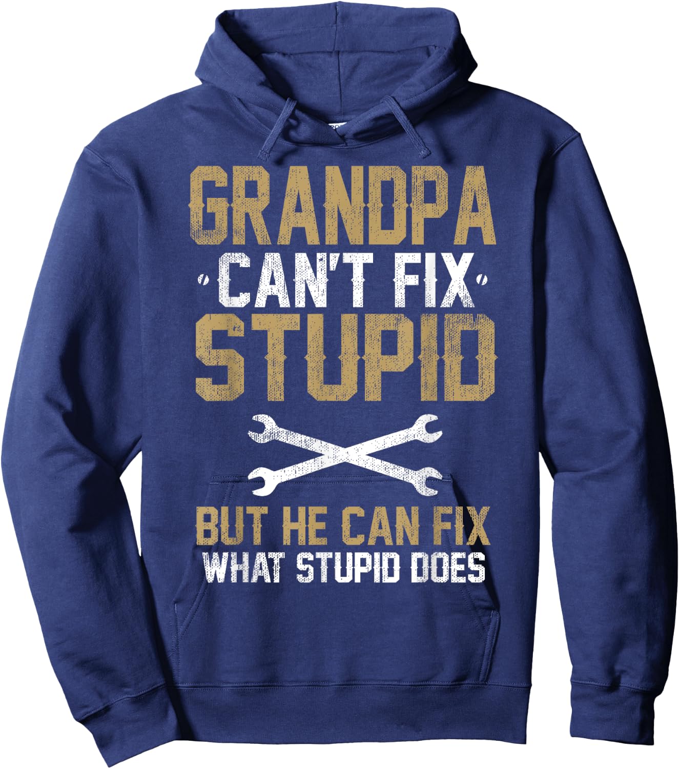 Grandpa Can't Fix Stupid But He Can Fix What Stupid does Hoodie - Hoodie | Navy