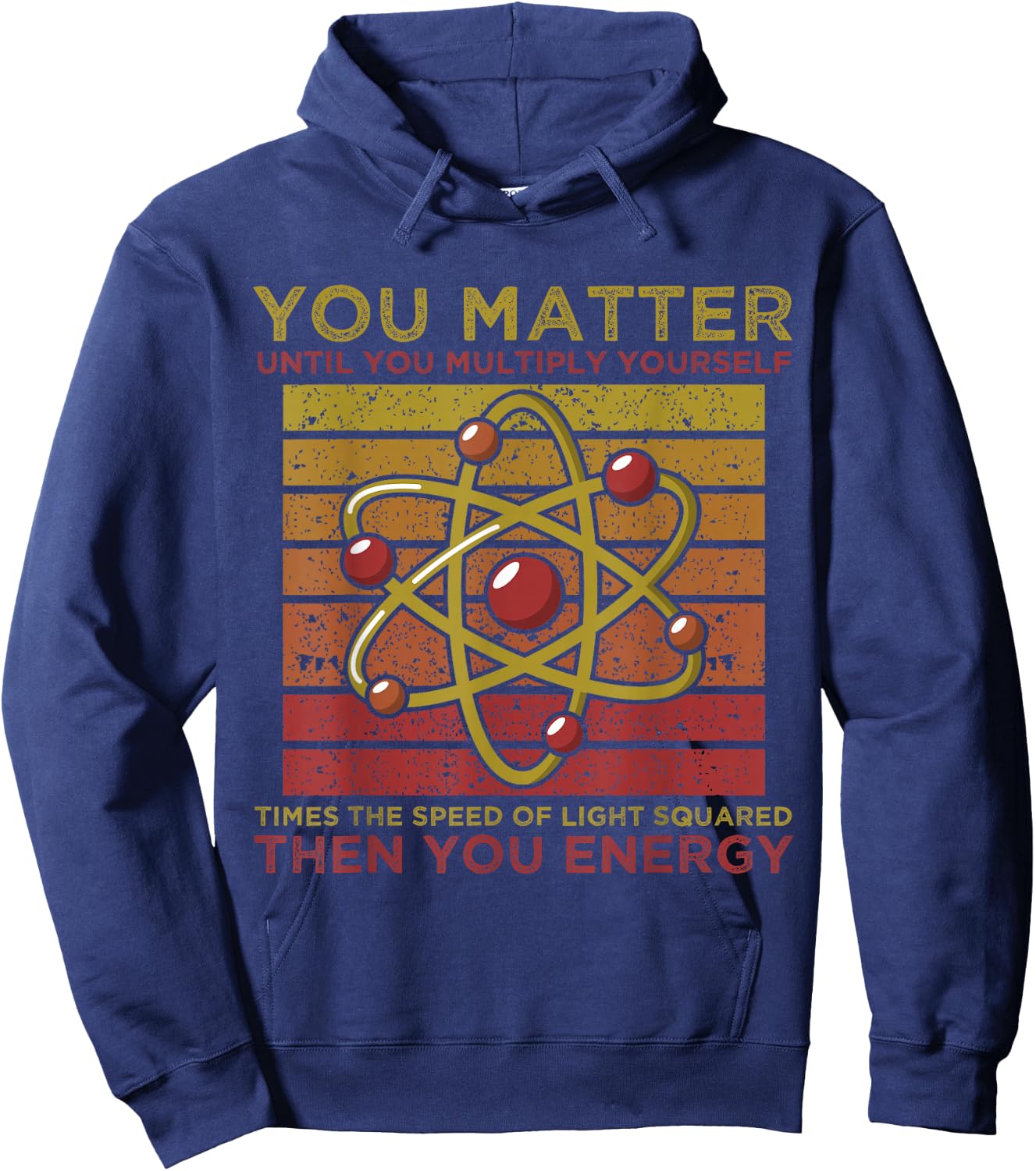 Funny Atom Science You Matter Energy Science Pun Hoodie - Hoodie | Navy