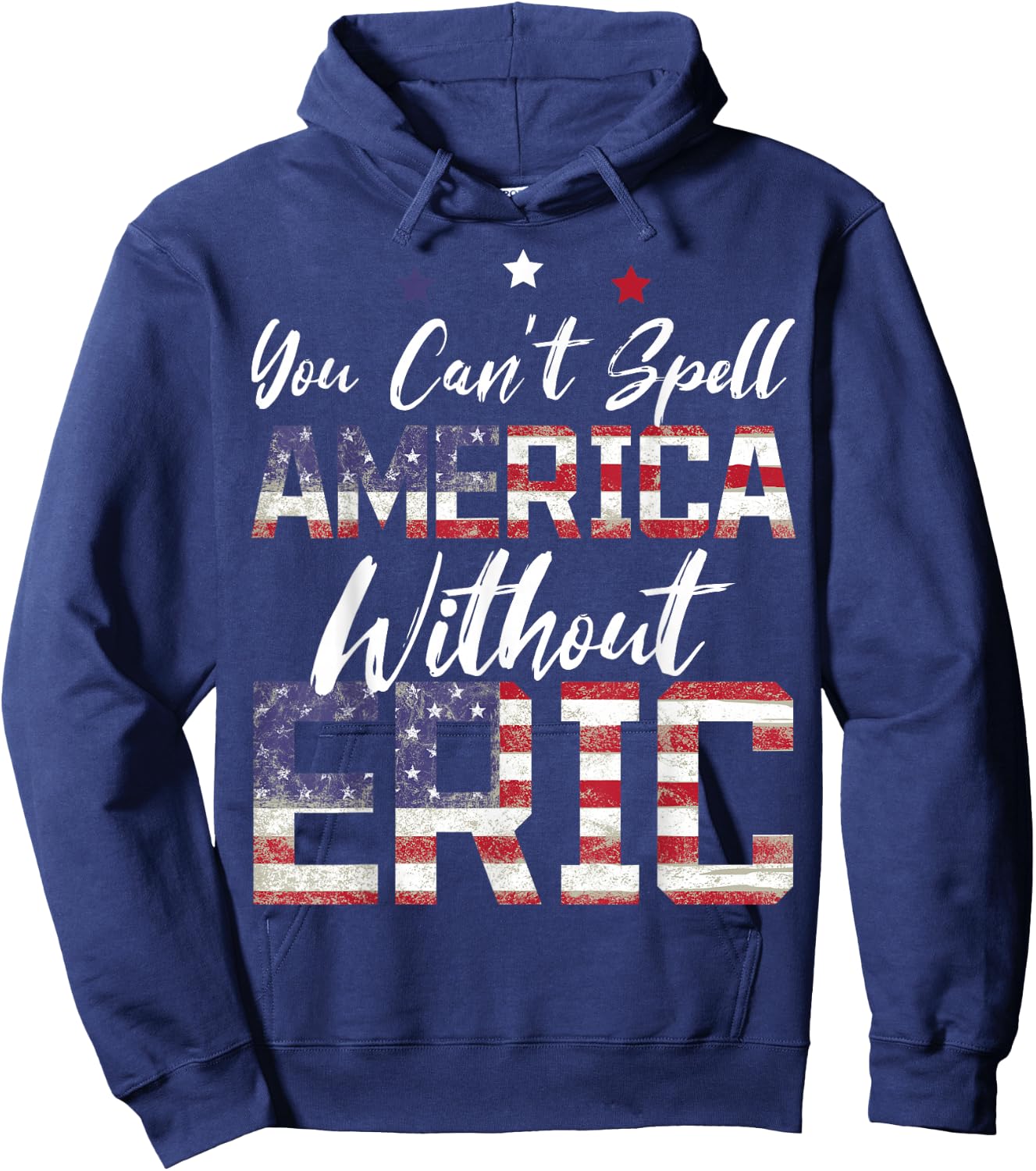 Cant Spell America W/Out Eric 4th of July Patriotic Name Hoodie - Hoodie | Navy