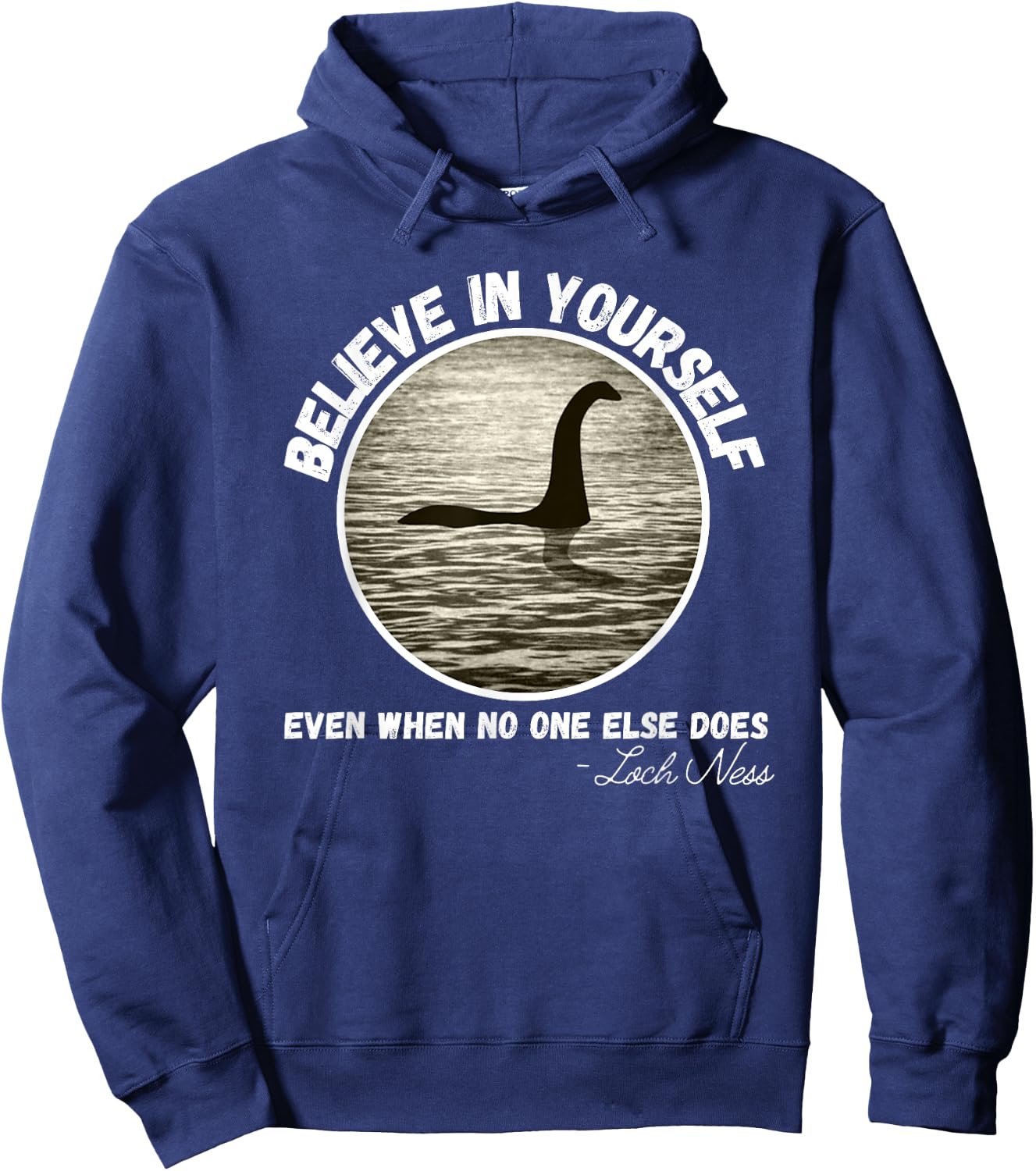Believe In Yourself Even When No One else Does Fun Loch Ness Hoodie - Hoodie | Navy