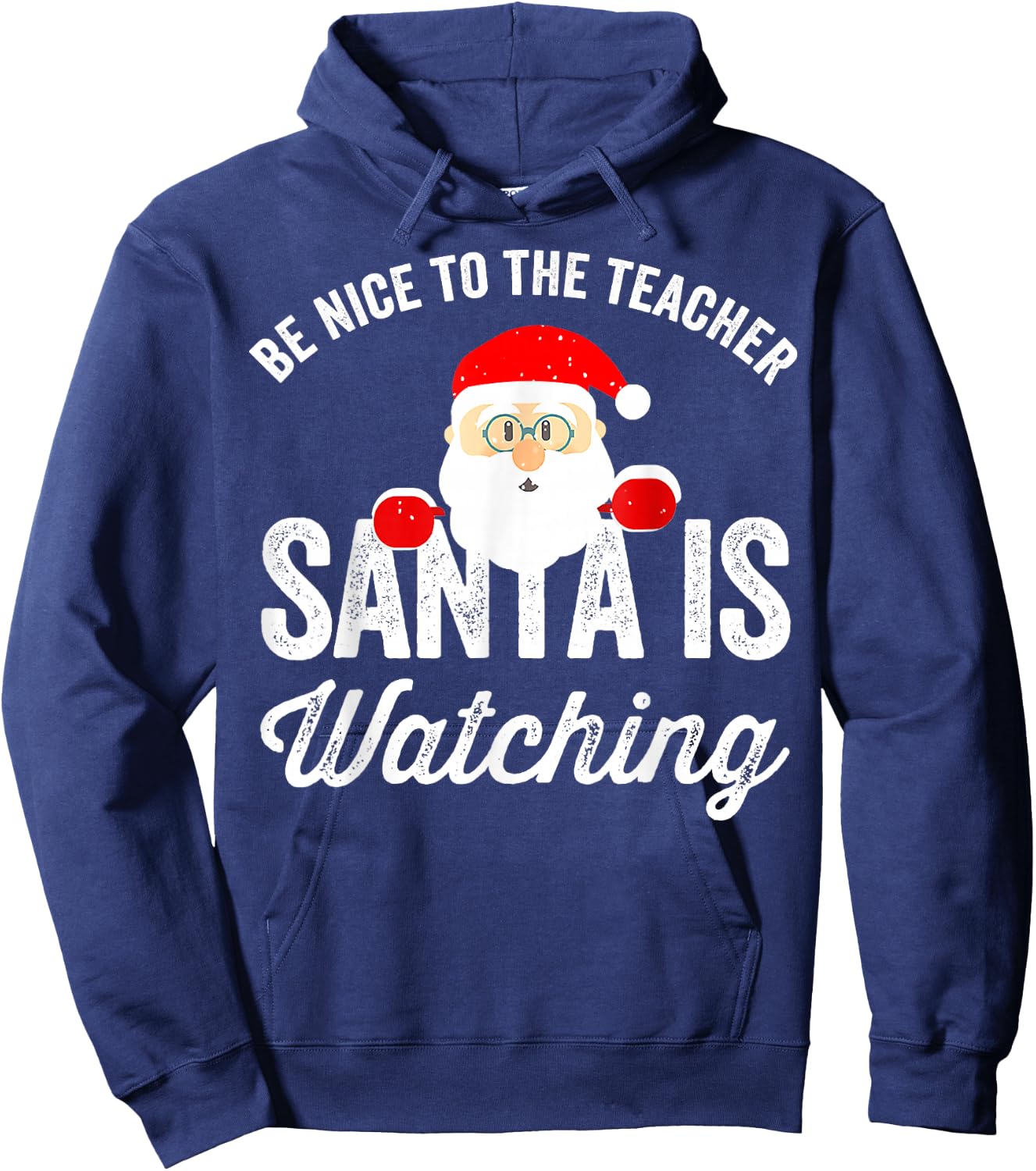 Be Nice To The Teacher Santa Is Watching Hoodie - Hoodie | Navy
