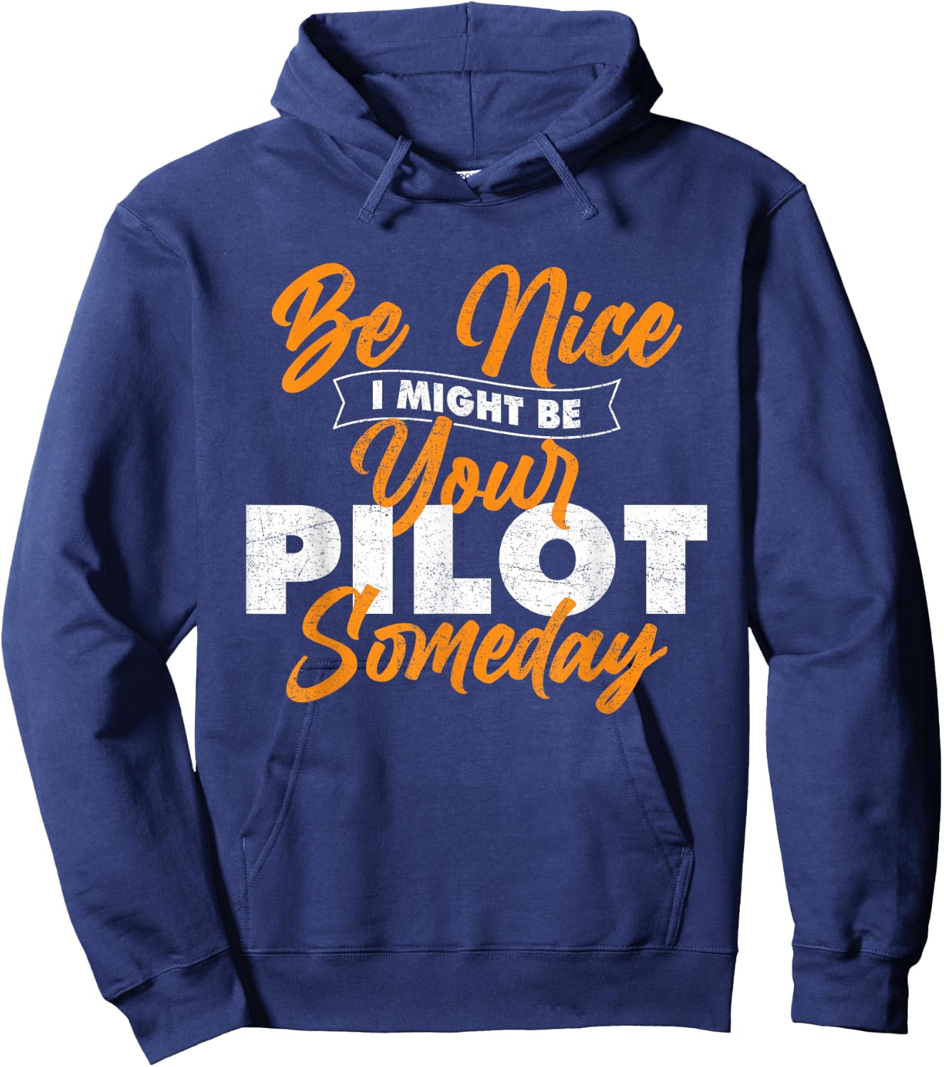 Be Nice I Might Be Your Pilot Someday - Plane Airline Pilot Hoodie - Hoodie | Navy