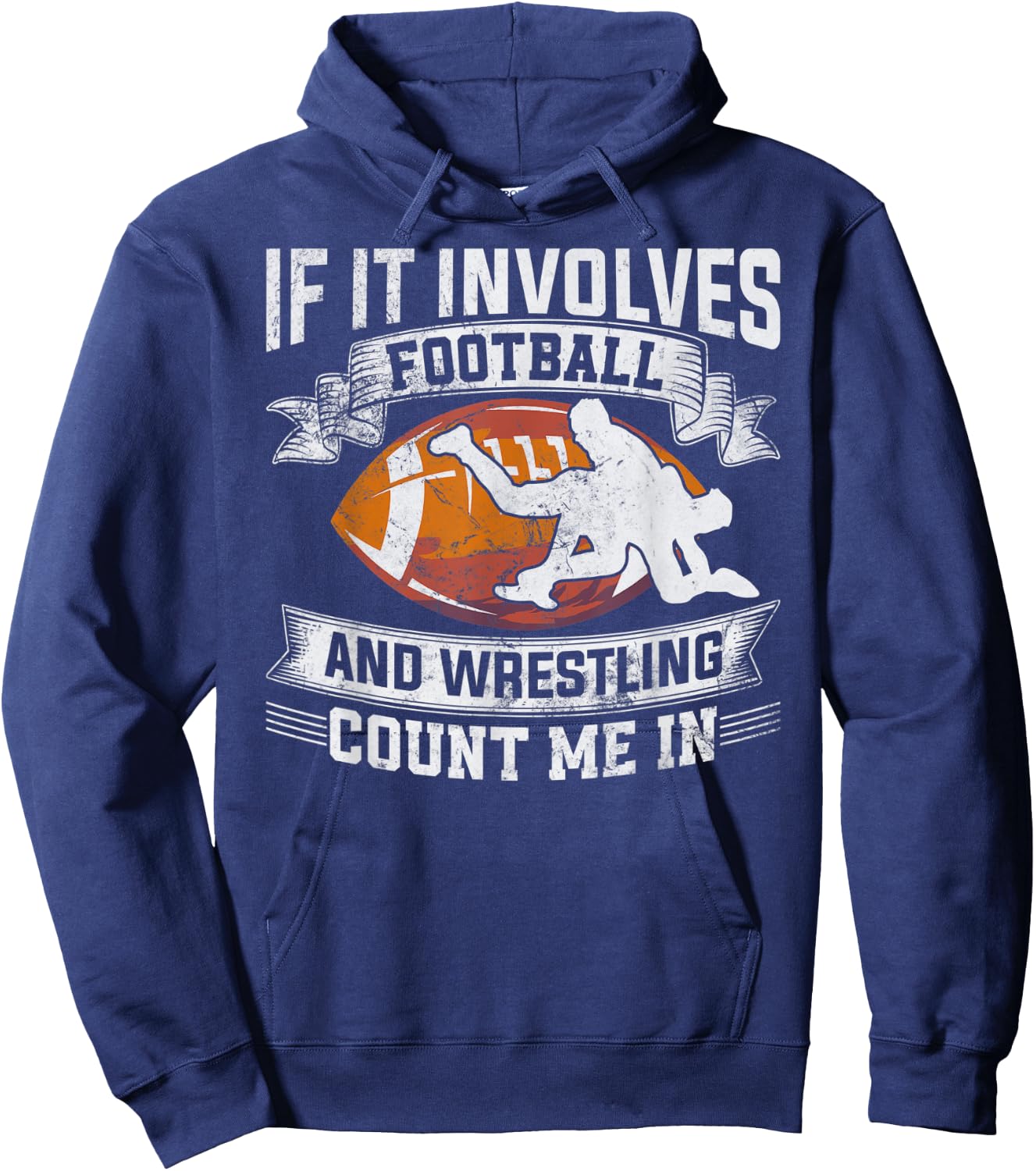 Wrestler If It Involves Football And Wrestling Count Me In Hoodie - Hoodie | Navy