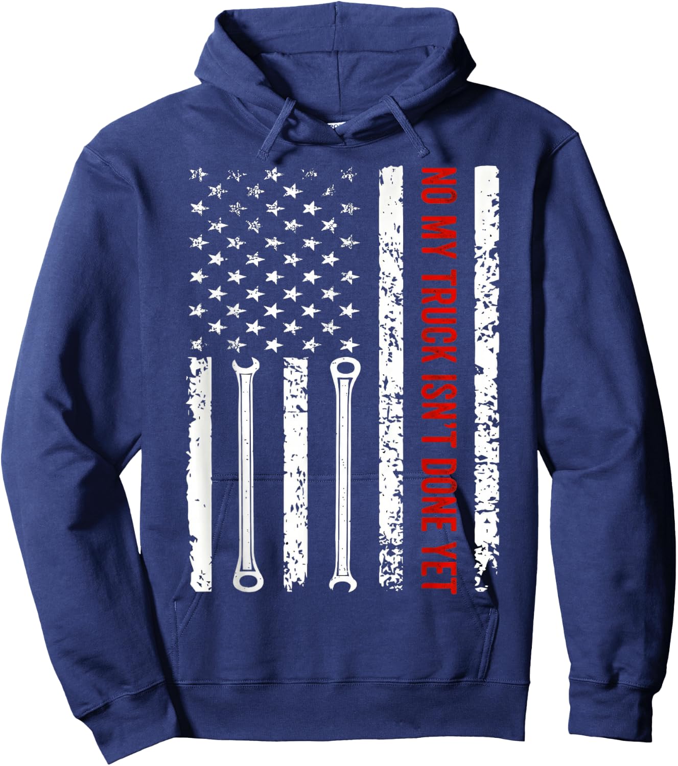 NO My Truck Isn't Done Yet American Flag Wrench Mechanic Hoodie - Hoodie | Navy