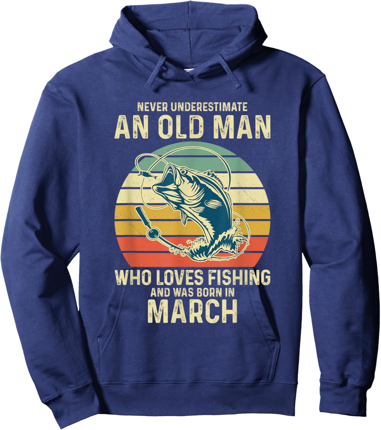 Never Underestimate An Old Man Who Loves Fishing March Hoodie - Hoodie | Navy