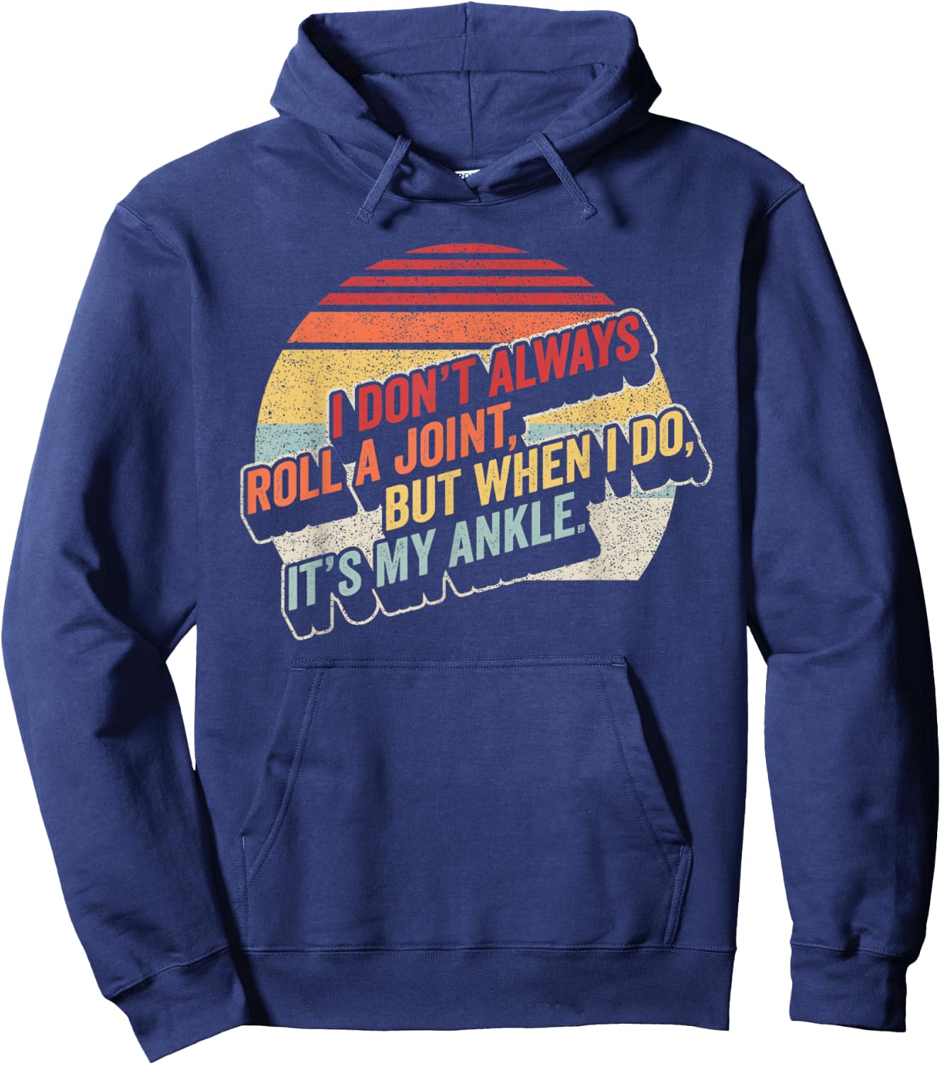 Bag Some Rays I Don't Always Roll A Joint, But When I Do, It's My Ankle. Women's Retro-Modern Black Letter Print Hoodie - Hoodie | Navy
