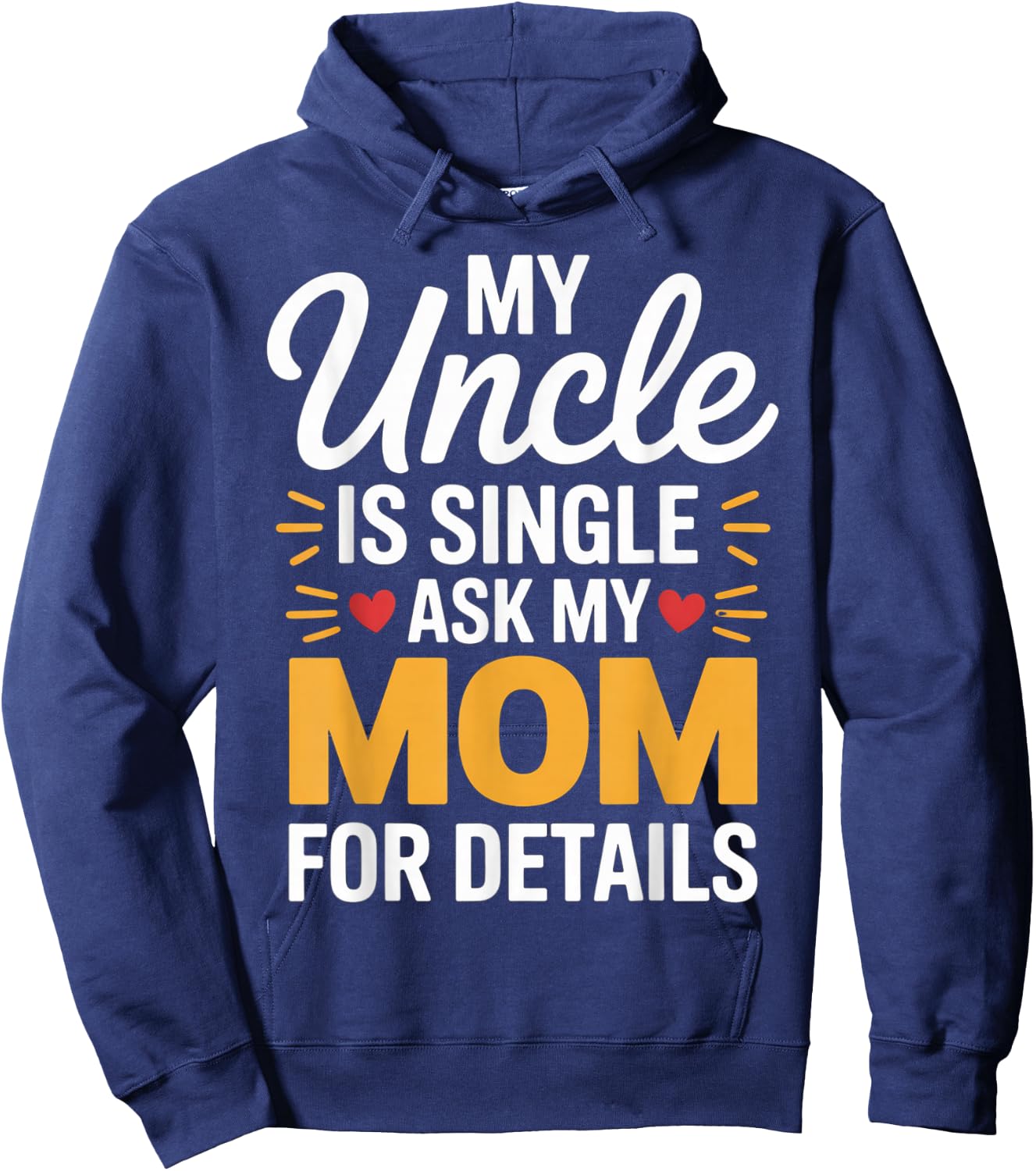 My Uncle is Single Ask Mom for Details Funny Family Saying Hoodie - Hoodie | Navy