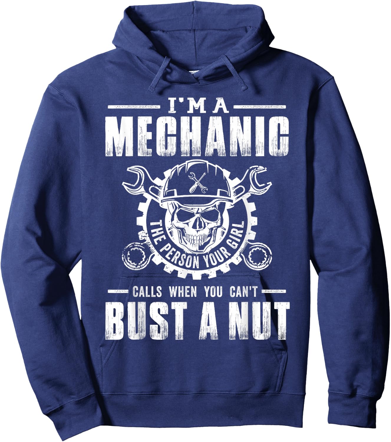 Mechanic I'm A Mechanic The Person Your Girl - Bust A Nut Hoodie - Hoodie | Navy