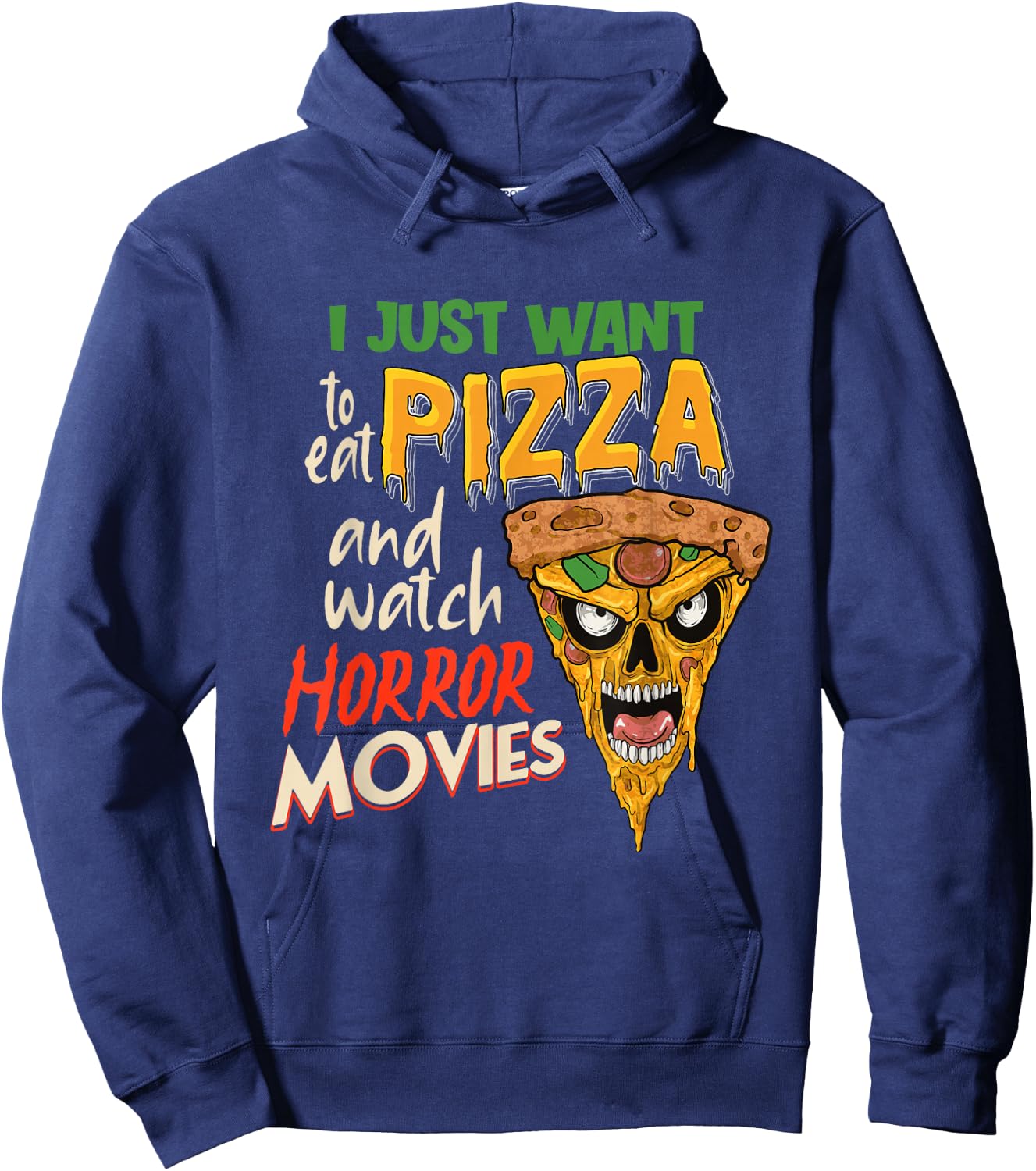 I Just want to eat Pizza and watch Horror Movies Horror Fan Hoodie - Hoodie | Navy