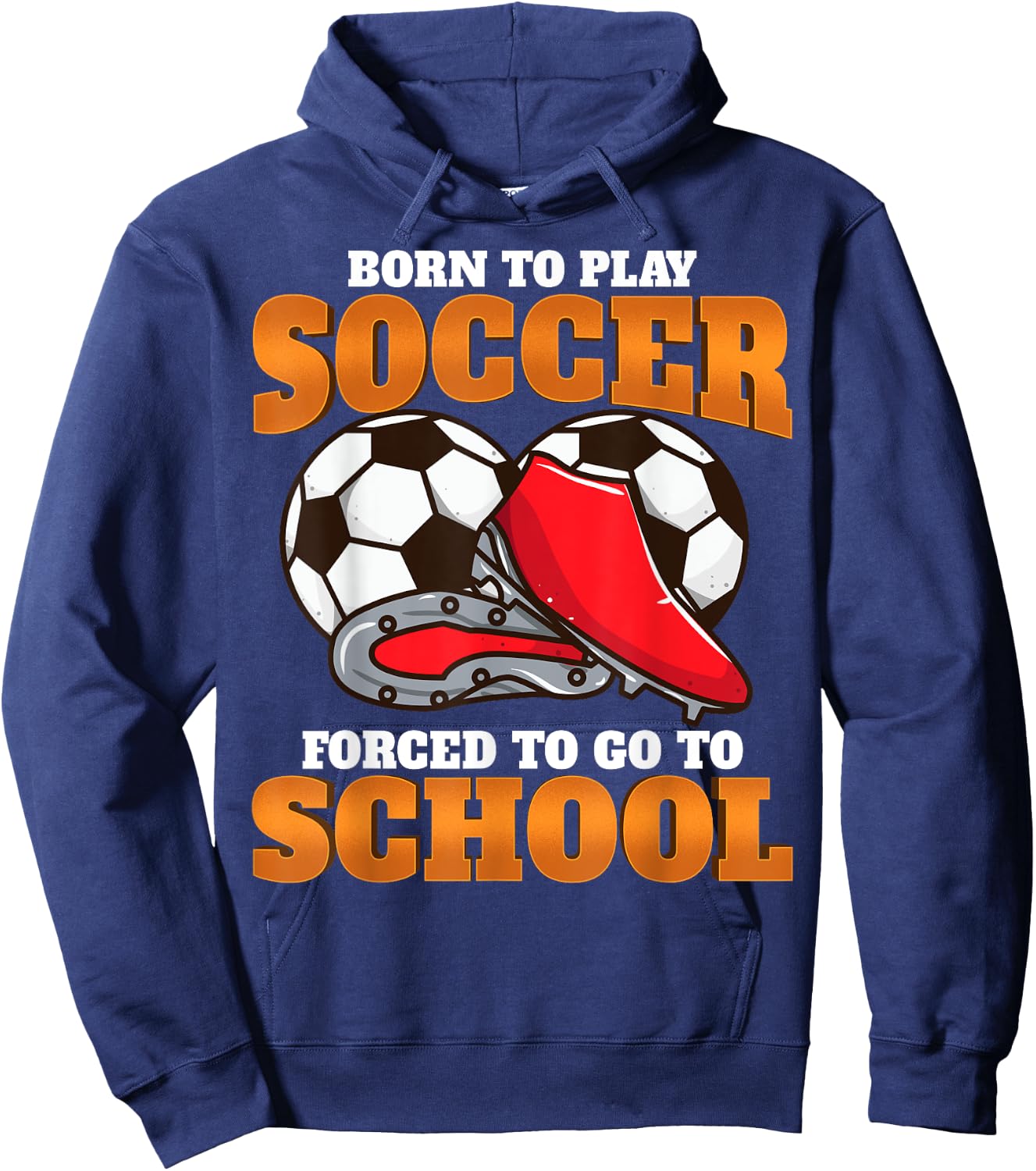 Born to play soccer, forced to go to school Soccer Coach Hoodie - Hoodie | Navy