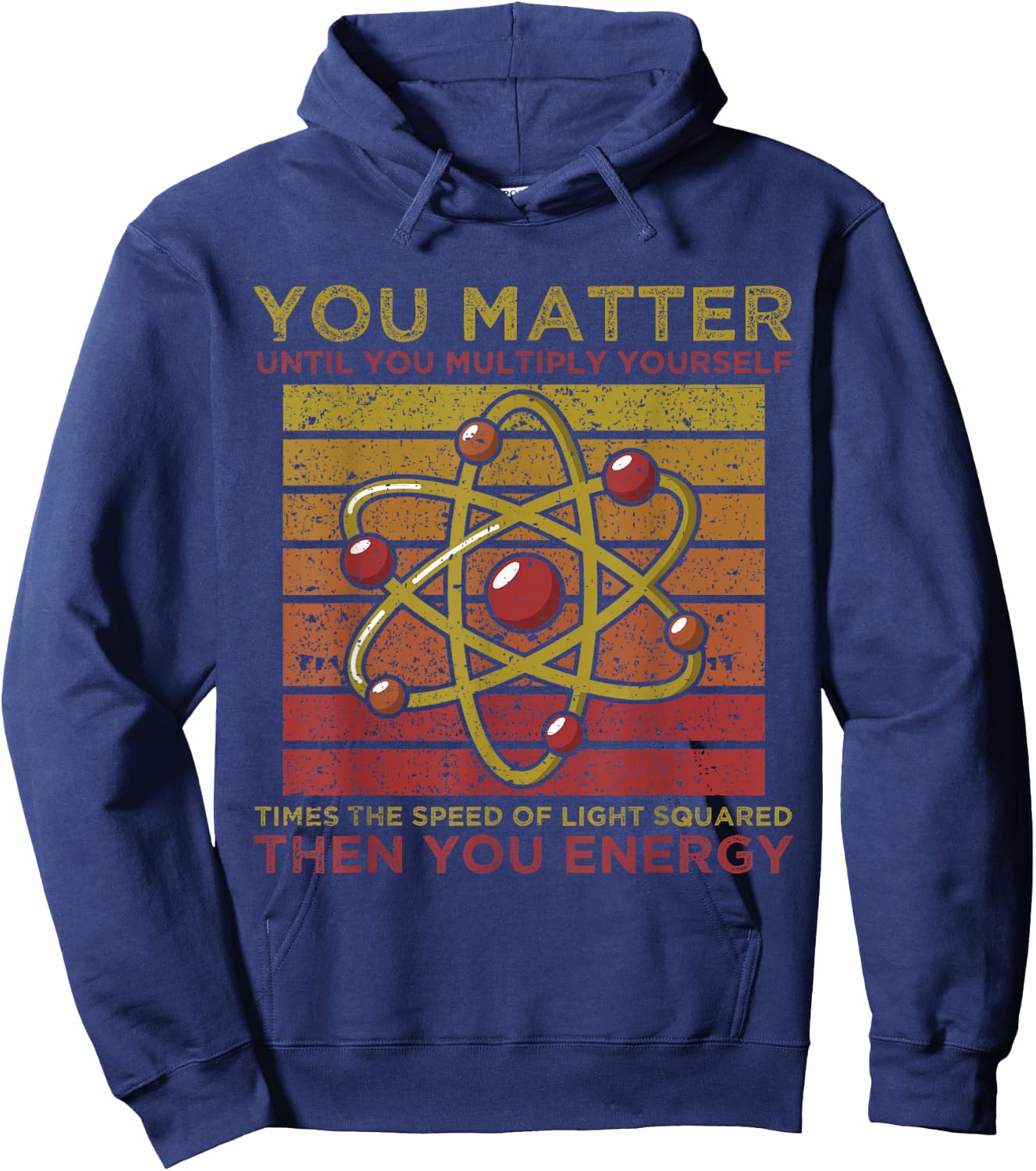 Funny Atom Science You Matter Energy Science Pun Hoodie - Hoodie | Navy