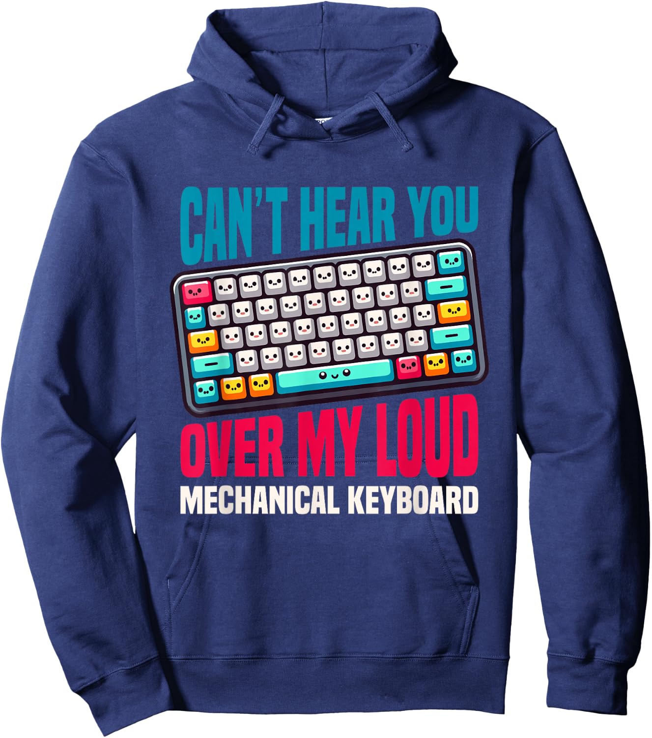 Can't Hear You Over My Loud Mechanical Keyboard Hoodie - Hoodie | Navy