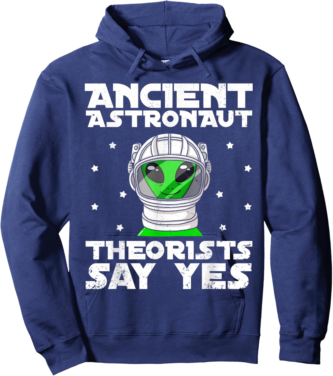 Ancient Astronaut Theorist Say Yes Alien Conspiracy Theory Hoodie - Hoodie | Navy