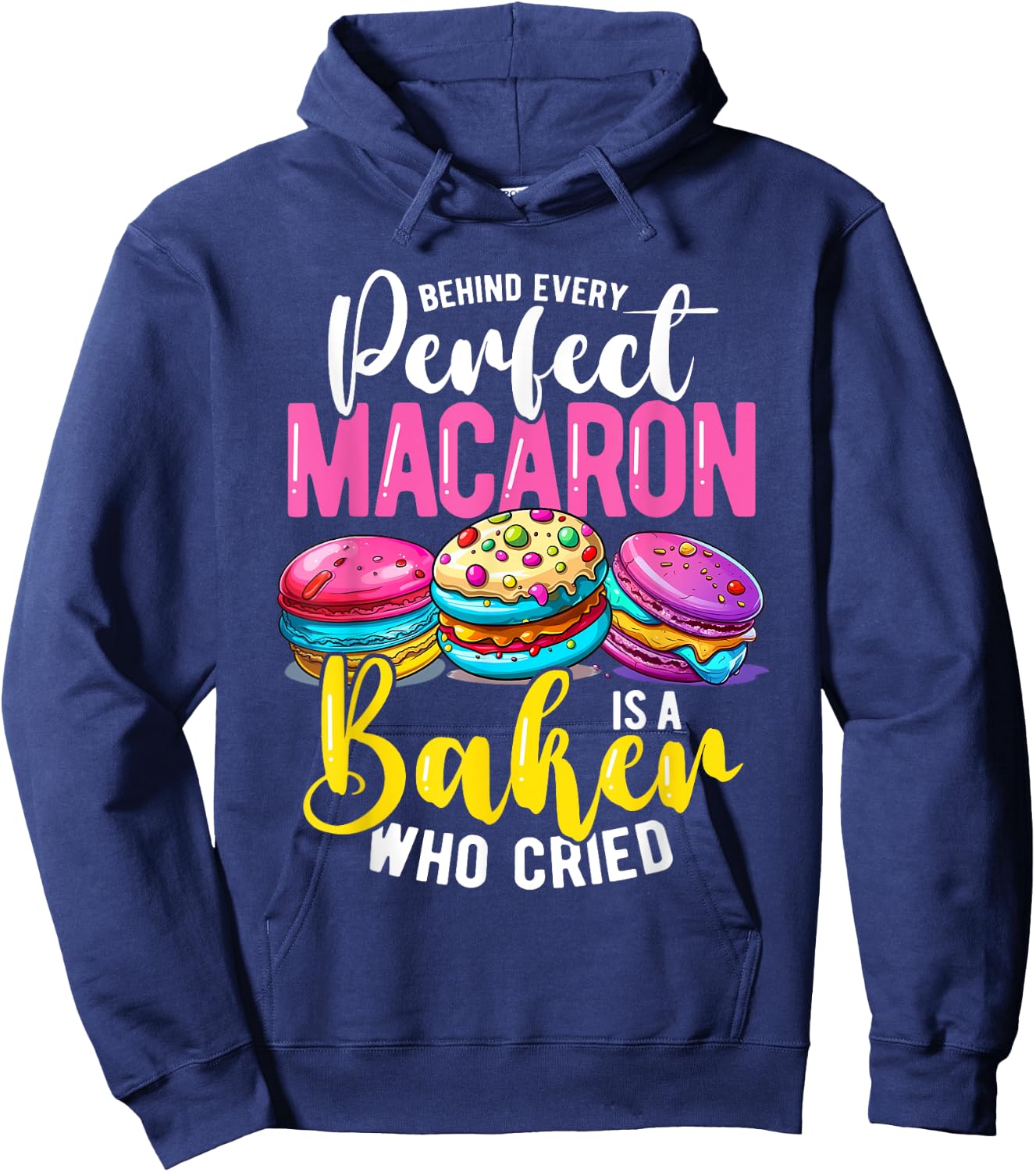 Macaron Baker Who Cried, Cupcake Baking Hoodie - Hoodie | Navy