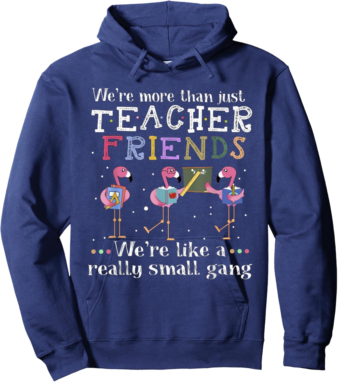 We're More Than Just Teacher Friends Flamingo Men Women Hoodie - Hoodie | Navy