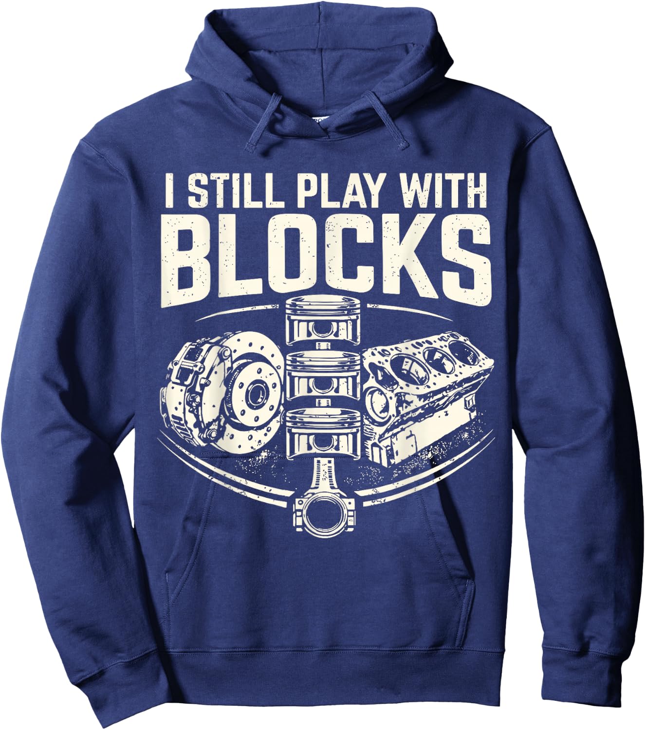 I Still Play with Blocks Mechanic Funny Auto Engine Piston Hoodie - Hoodie | Navy