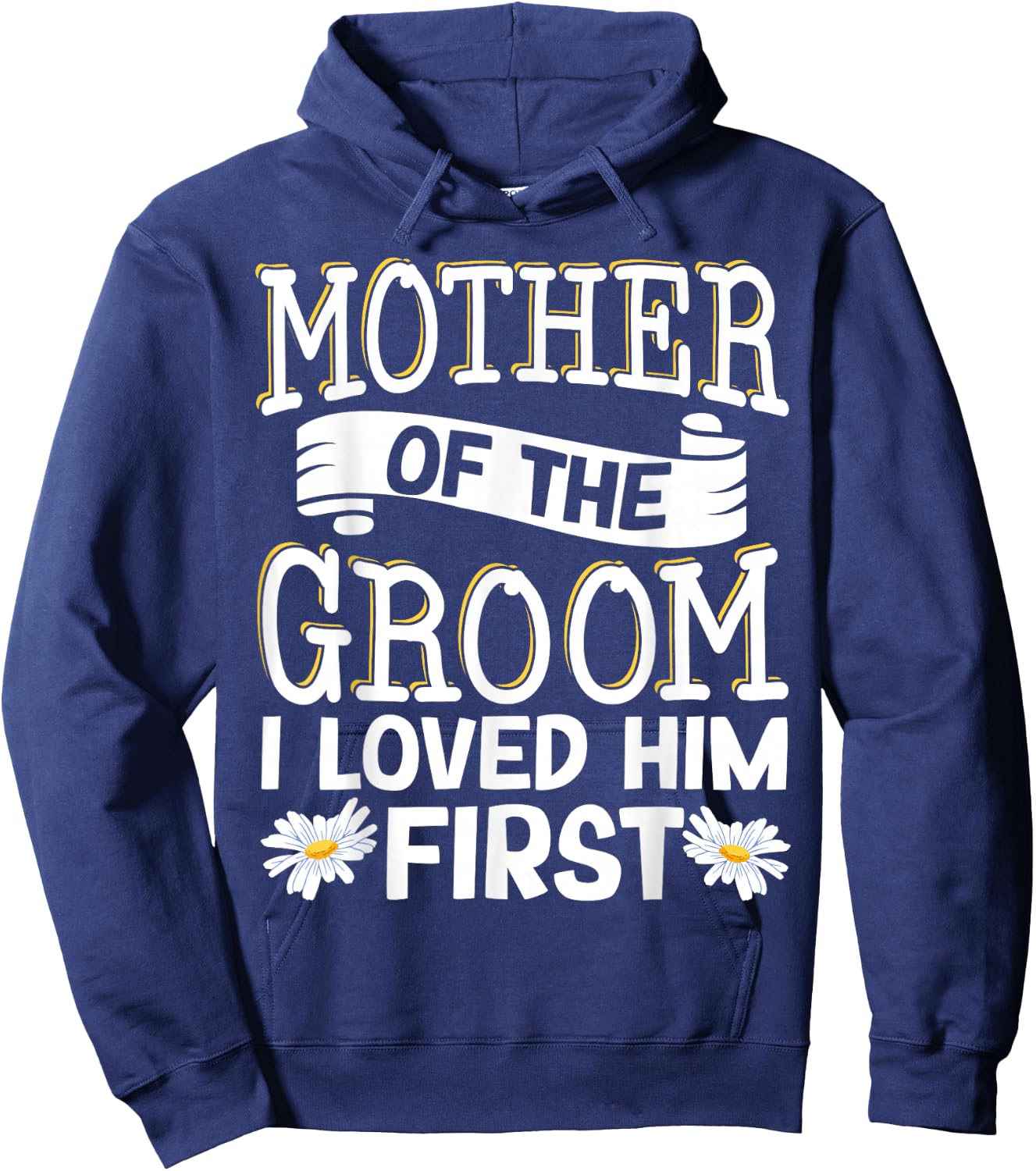 Mother Of The Groom I Loved Him First Hoodie - Hoodie | Navy