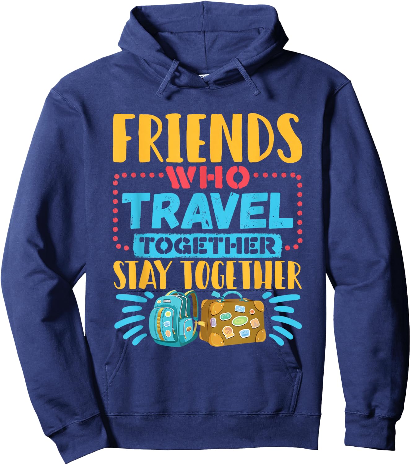 Friends Who Travel Together Stay Together Travel Buddy Hoodie - Hoodie | Navy