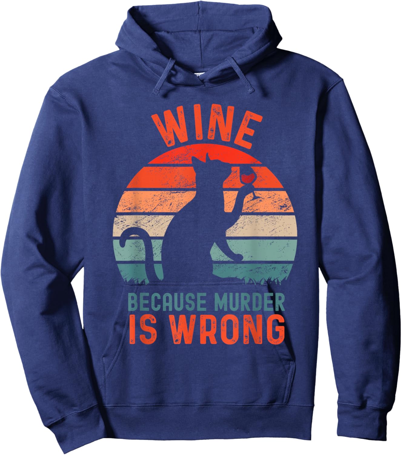 Wine Because Murder Is Wrong, Funny Sarcastic Cat Drinking Hoodie - Hoodie | Navy