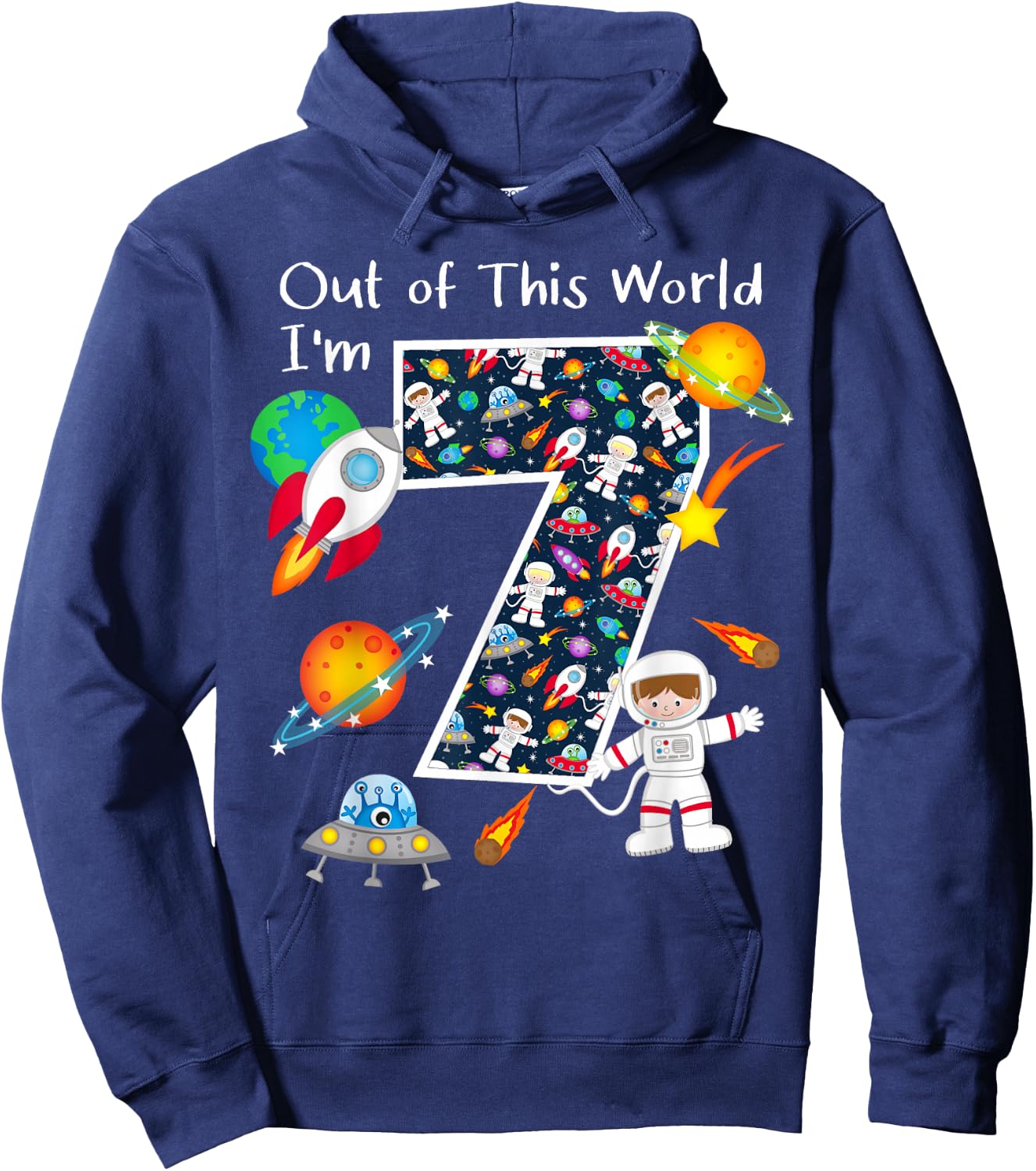 Out Of This World I'm 7 Outer Space 7 Year Old 7th Birthday Hoodie - Hoodie | Navy