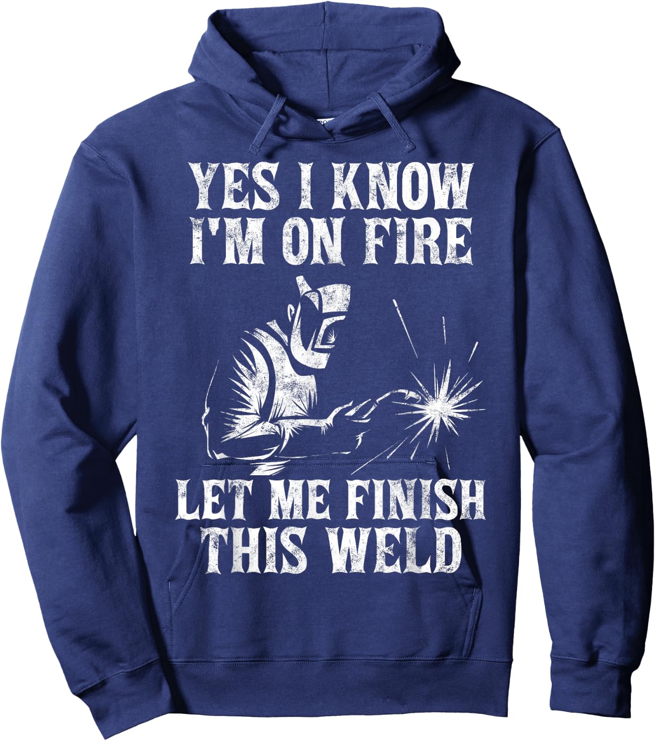 Yes I Know I'm On Fire Let Me Finish This Weld Hoodie - Hoodie | Navy
