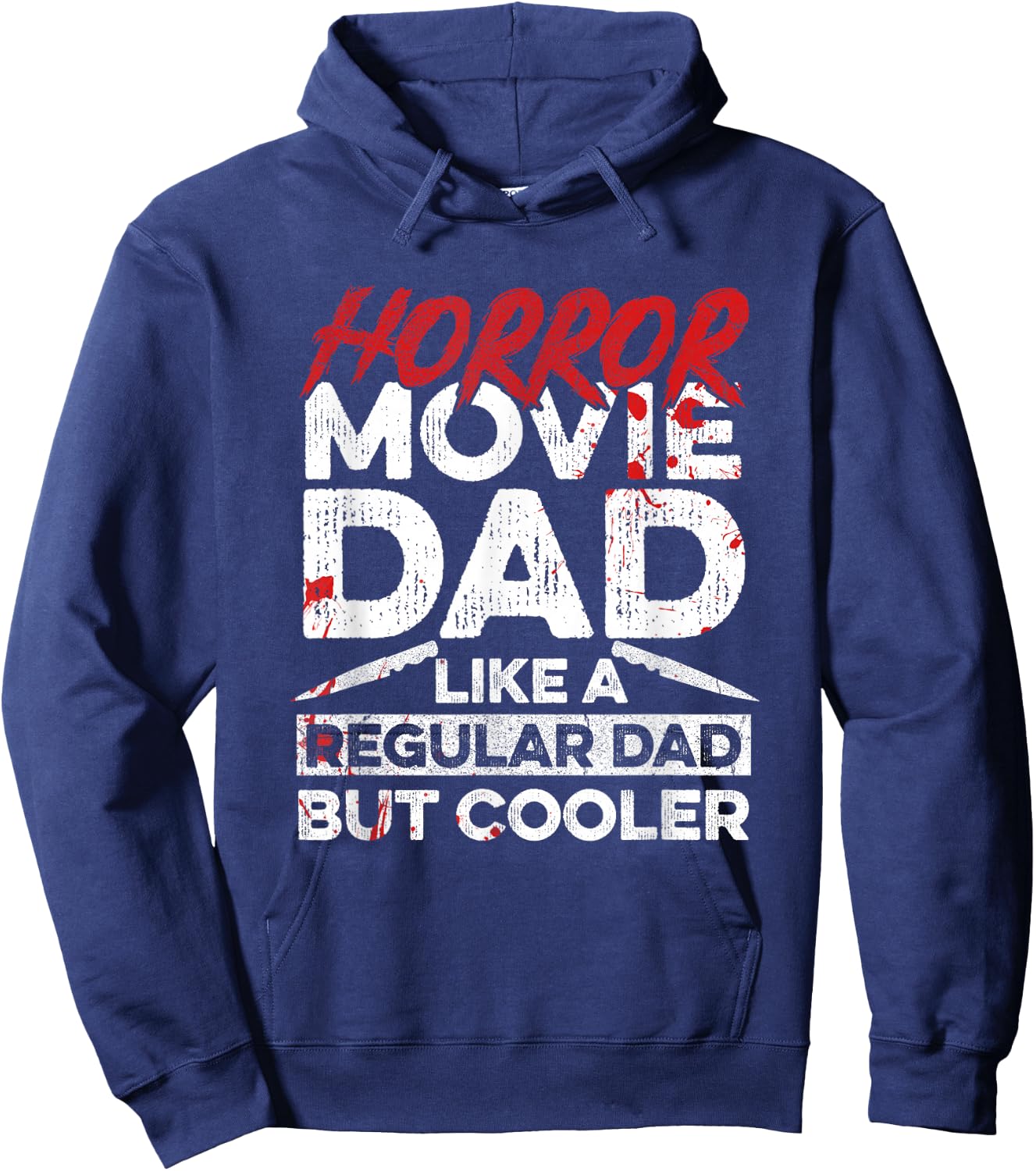 Halloween Horror Movie Quote for Your Horror Movie Dad Hoodie - Hoodie | Navy