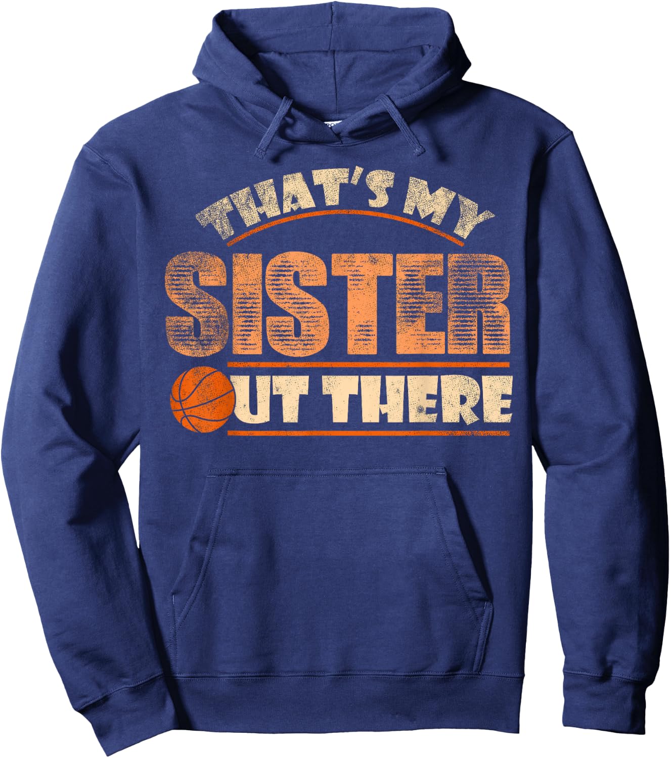 Thats My Sister Out There Funny Basketball Sibling Hoodie - Hoodie | Navy