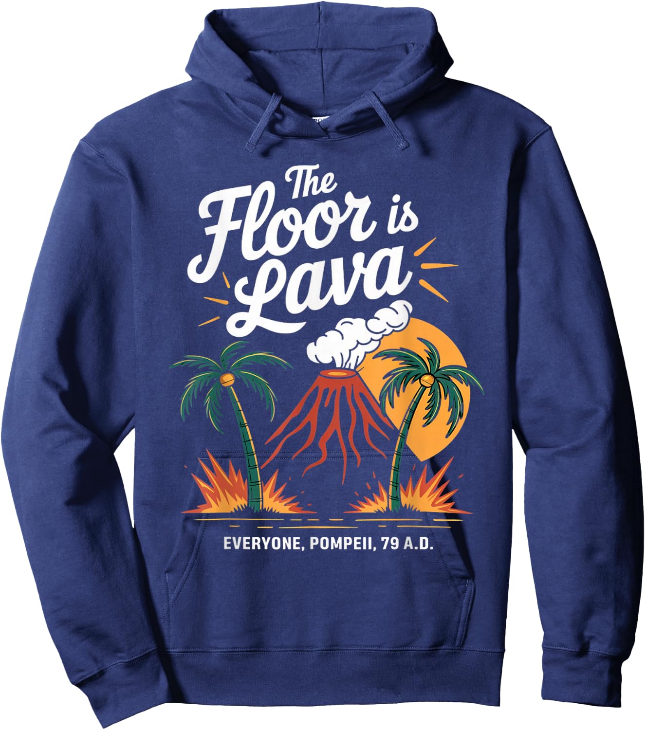 Floor Is Lava Geography Volcanoes Volcanology Volcanologist Hoodie - Hoodie | Navy