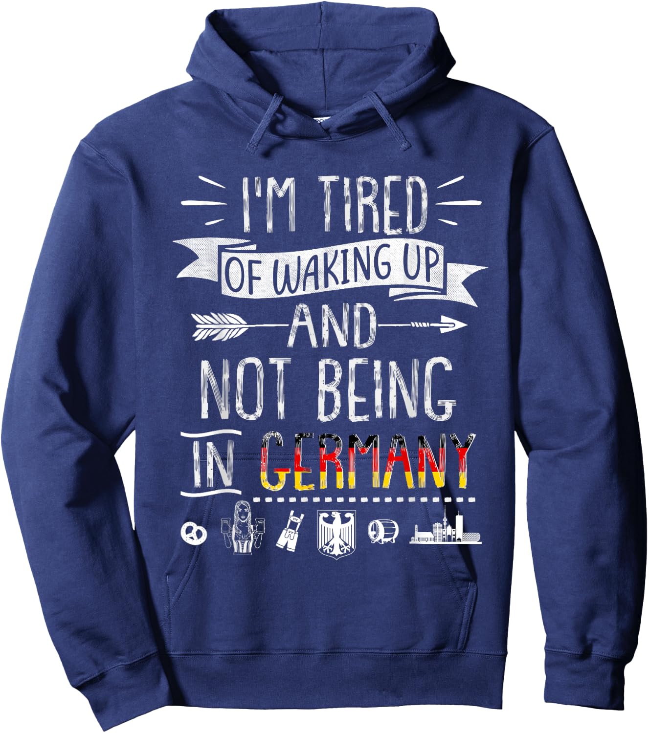 I’m Tired of Waking Up and Not Being In Germany - German Hoodie - Hoodie | Navy