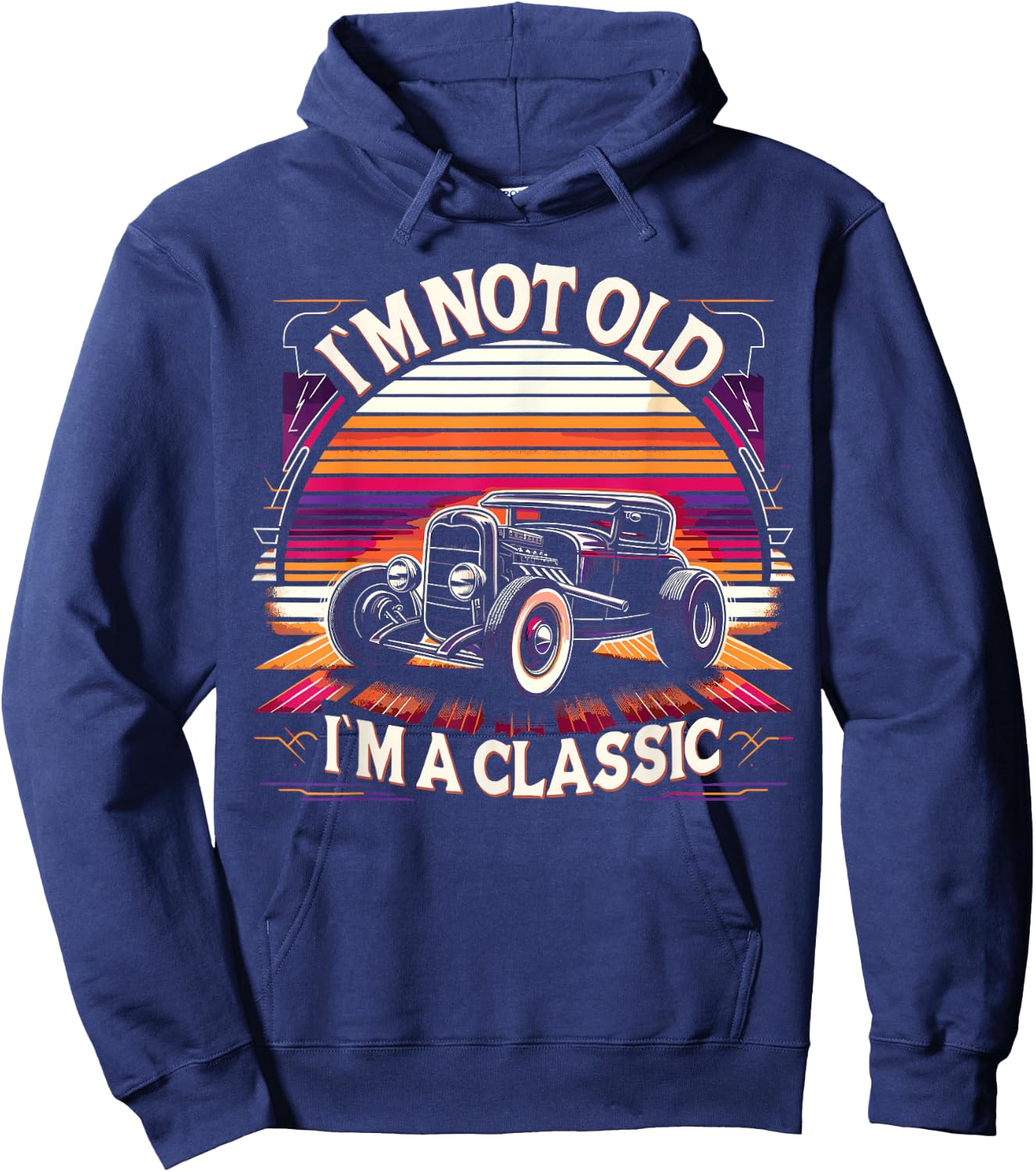 Im Not Old Im Classic, Car Hot Rod Dad Grandpa Birthday Hoodie - Hoodie | Navy