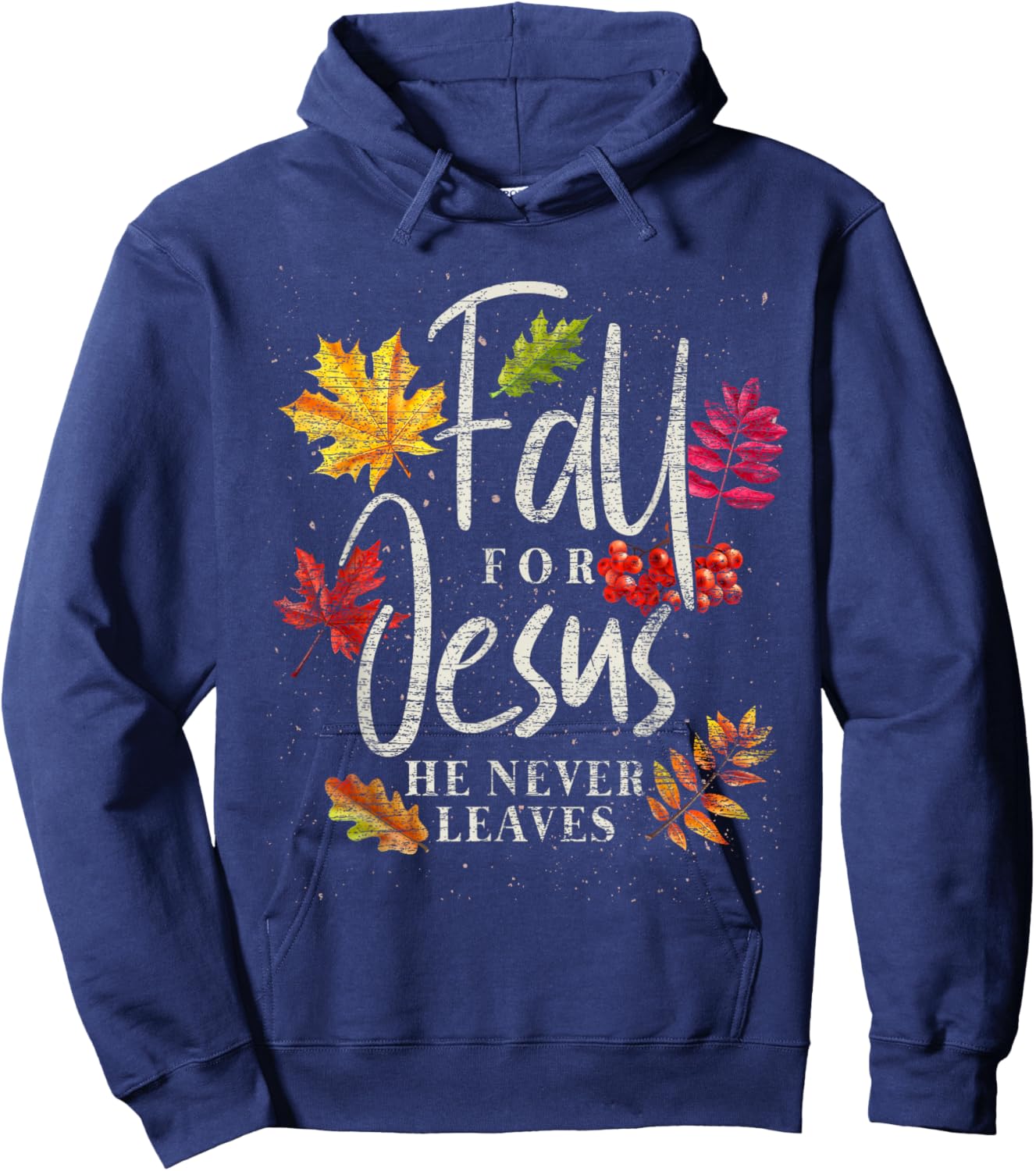 Fall For Jesus He Never Leaves Jesus Hoodie - Hoodie | Navy
