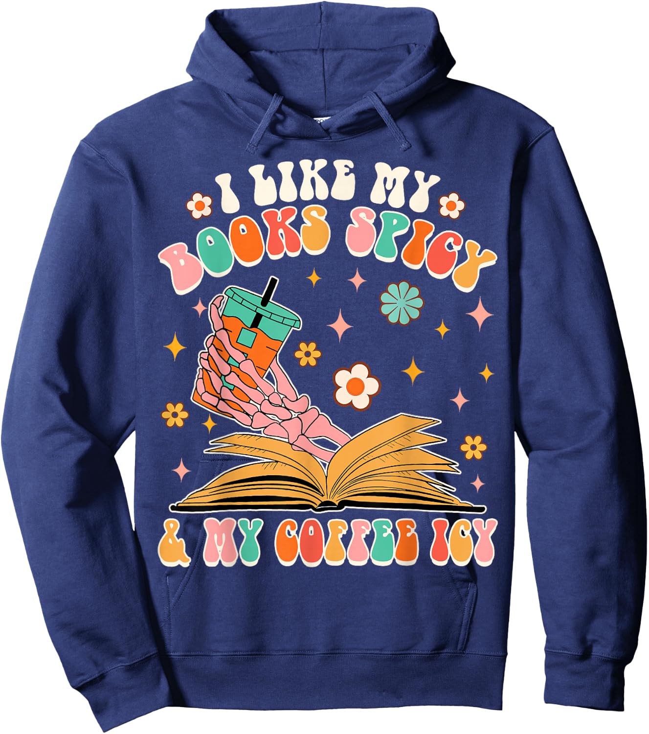 I Like My Books Spicy My Coffee Icy Funny Spicy Book Reader Hoodie - Hoodie | Navy