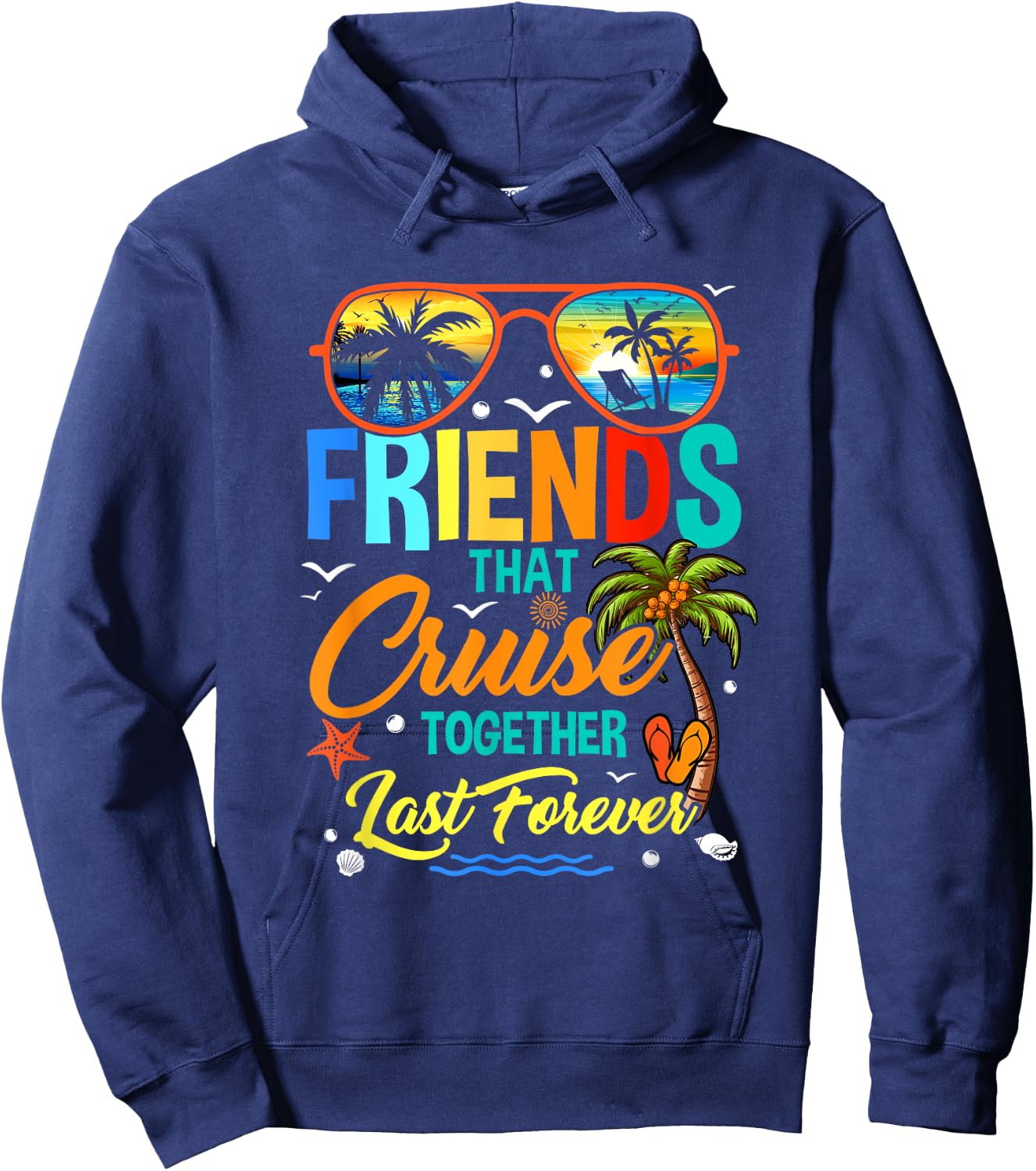 Friends That Cruise Together Last Forever Vacation Cruising Hoodie - Hoodie | Navy