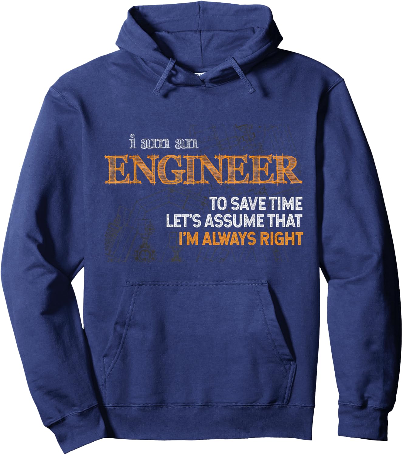 I Am An Engineer To Save Time I'm Always Right Funny Gift Hoodie - Hoodie | Navy