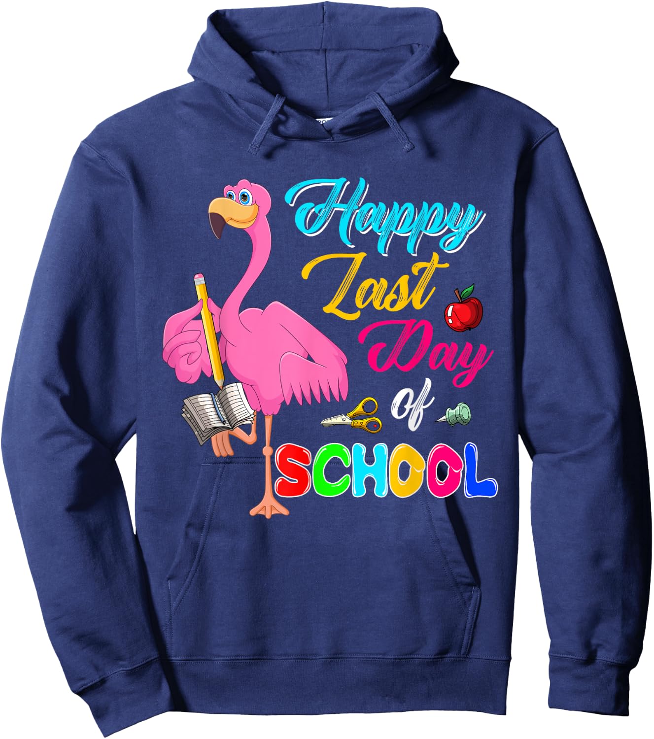 Happy Last Day Of School Funny Flamingo Students Teachers Hoodie - Hoodie | Navy