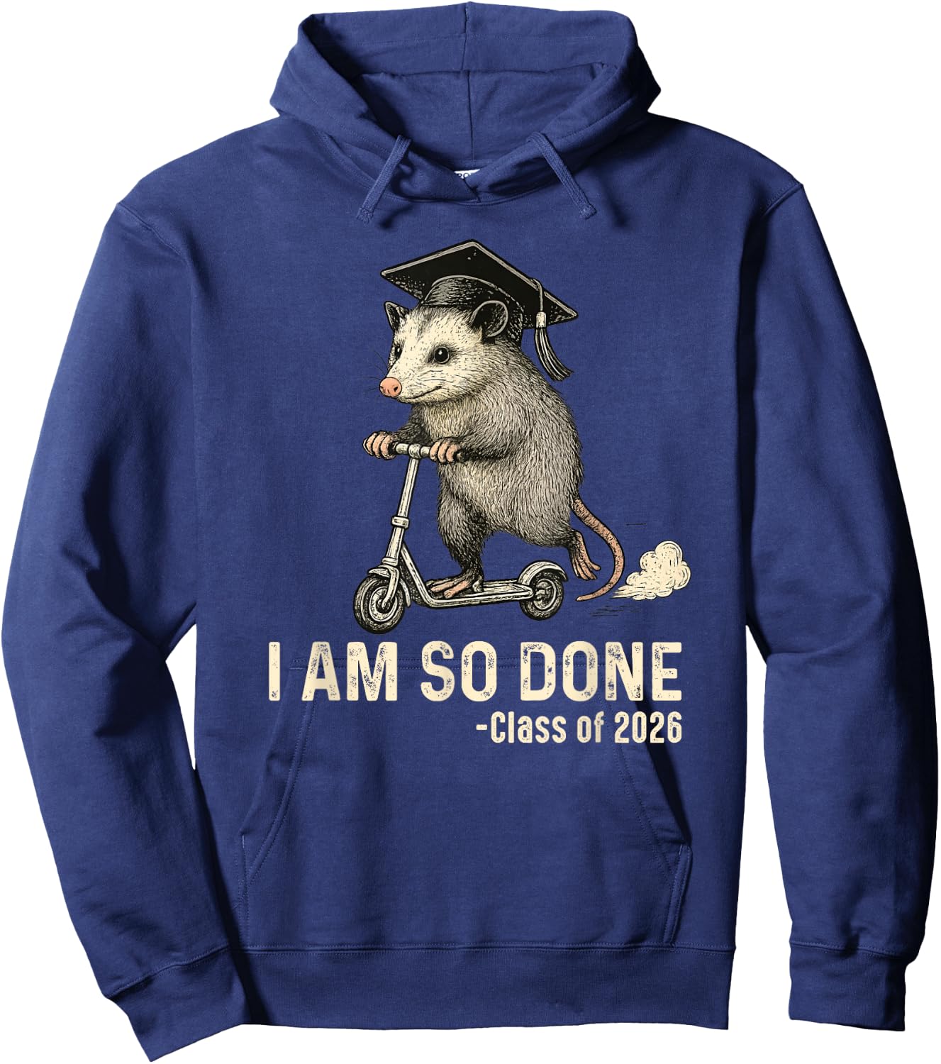 I Am So Done Class of 2026 Senior 26 Funny Graduation Possum Hoodie - Hoodie | Navy
