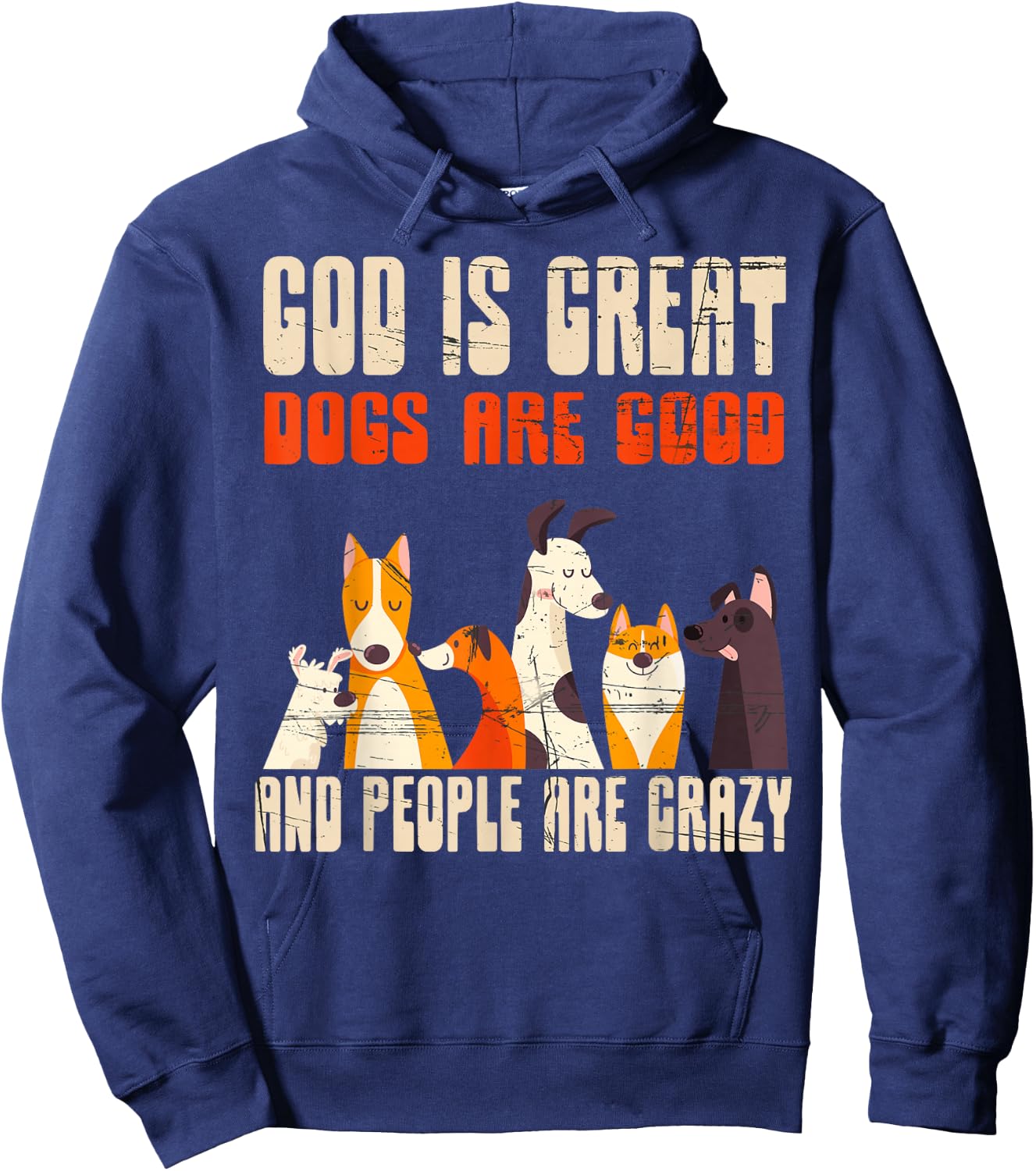 God Is Great Dogs Are Good People Are Crazy Hoodie - Hoodie | Navy