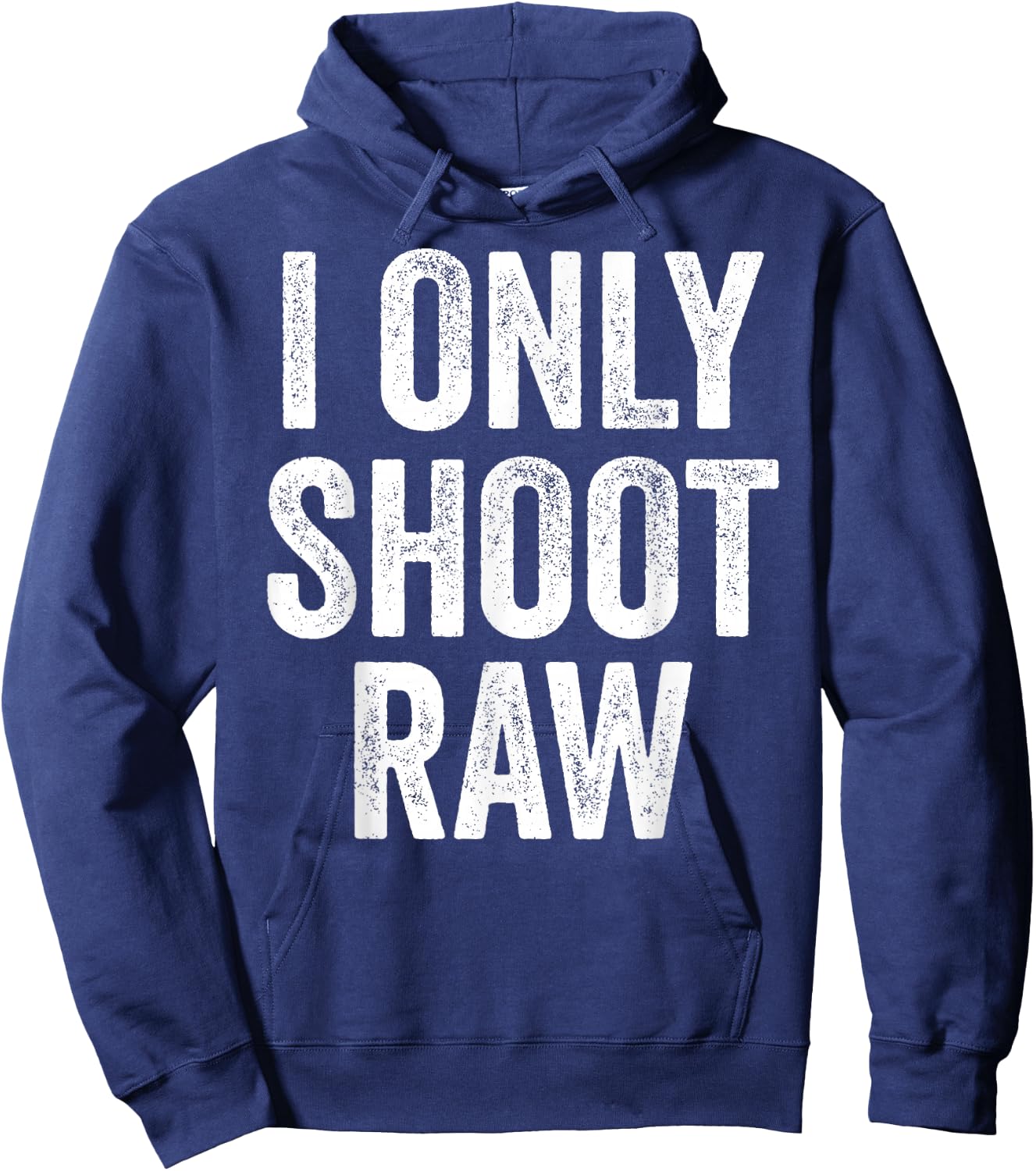 Funny I Only Shoot Raw Photographer Photography Hoodie - Hoodie | Navy