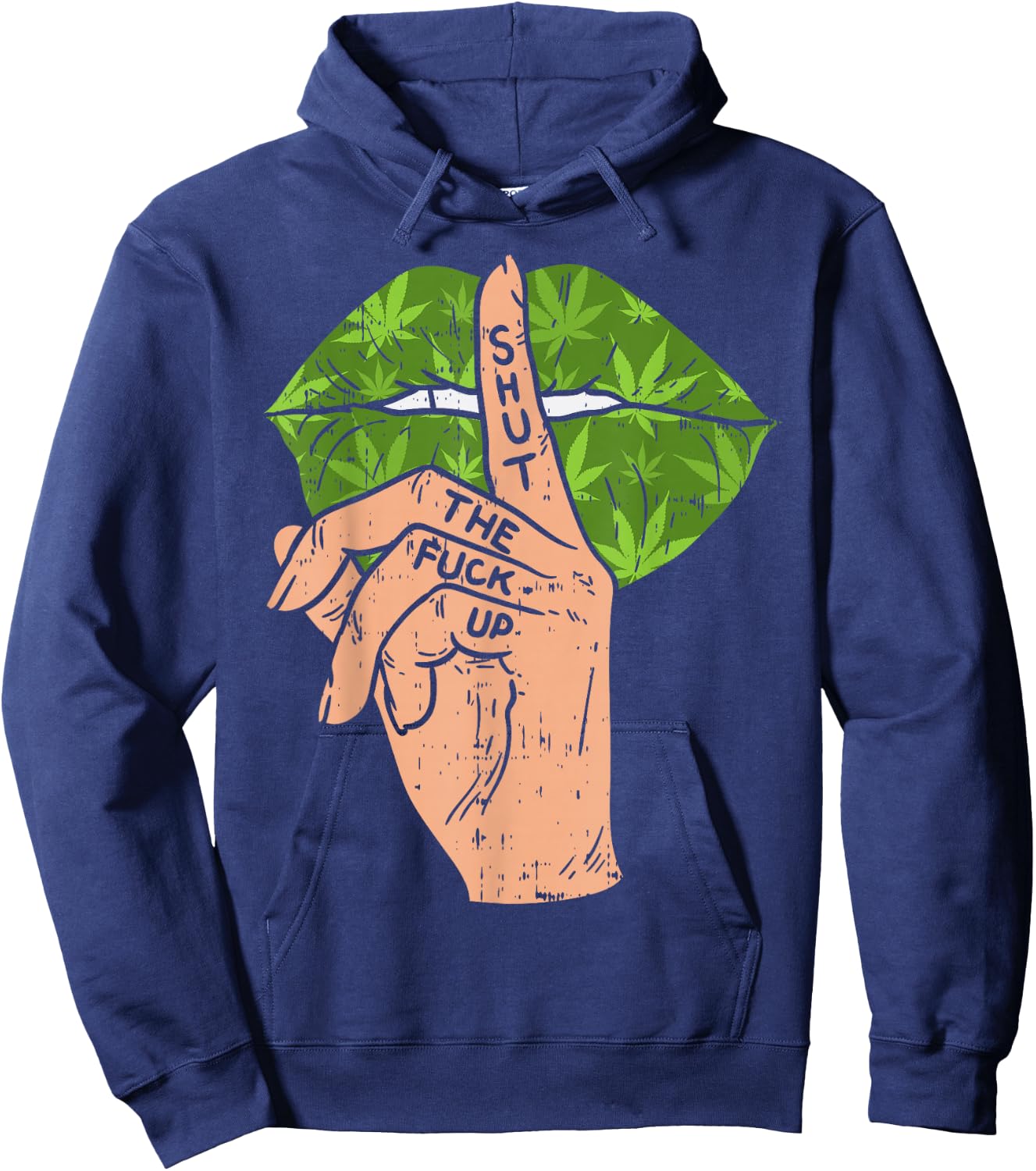 Weed Cannabis Lips Shut The Fuck Up STFU 420 THC Stoner Gift Hoodie - Hoodie | Navy