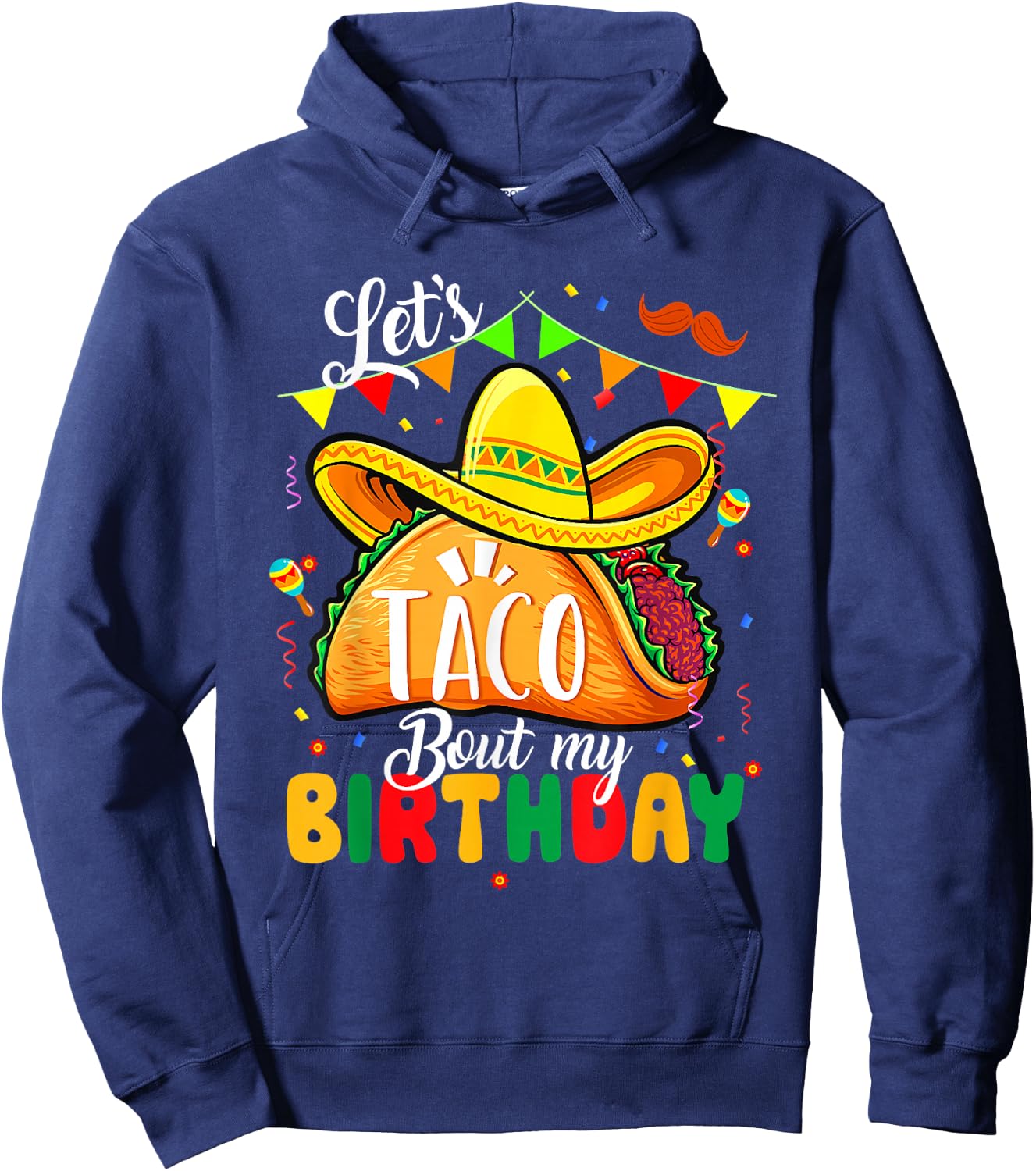 Taco About My Birthday Funny Cinco De Mayo Mexican Hoodie - Hoodie | Navy