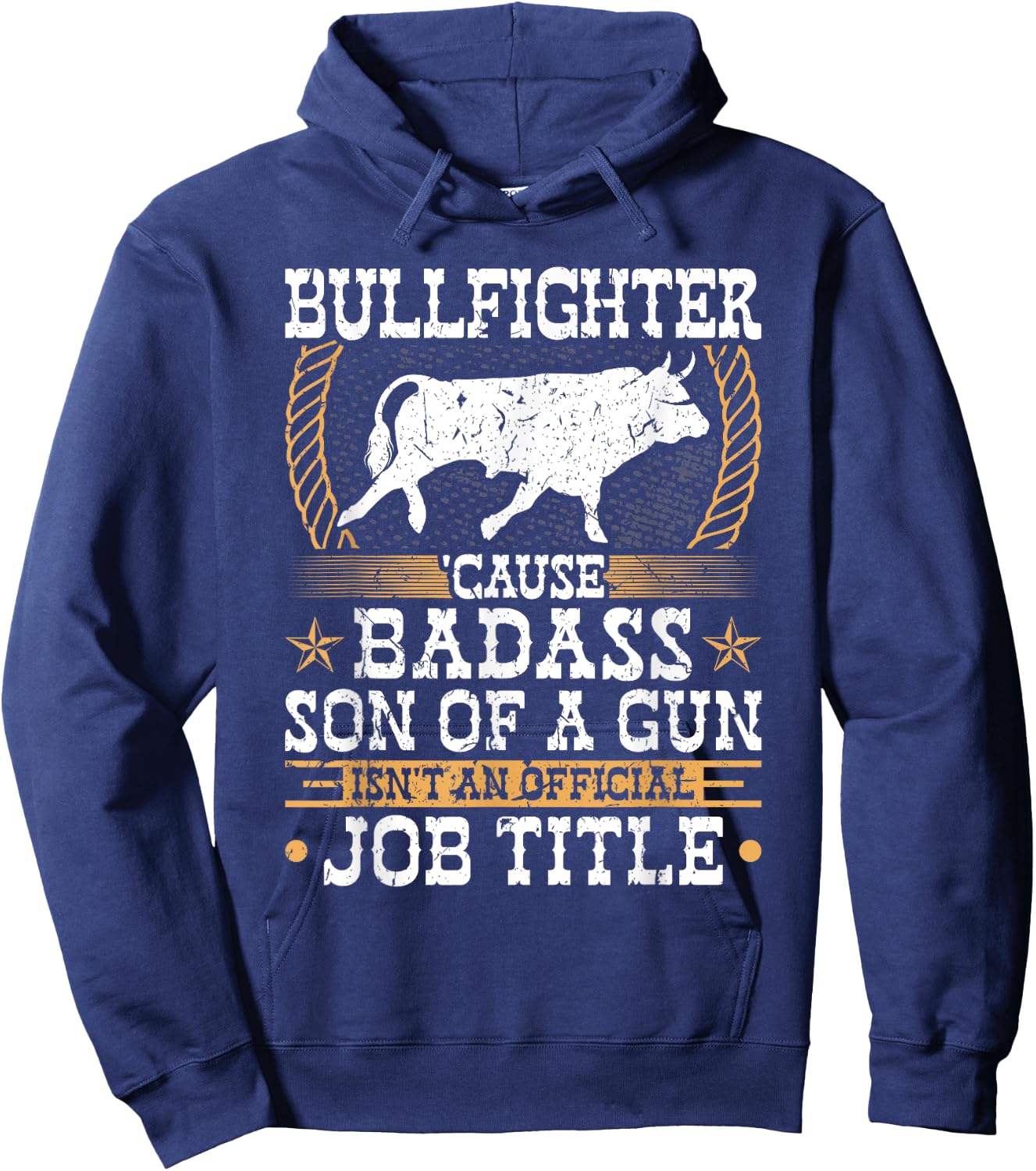 Bullfighter, Badass Son Of a Gun, Rodeo Clown Bullfighting Hoodie - Hoodie | Navy