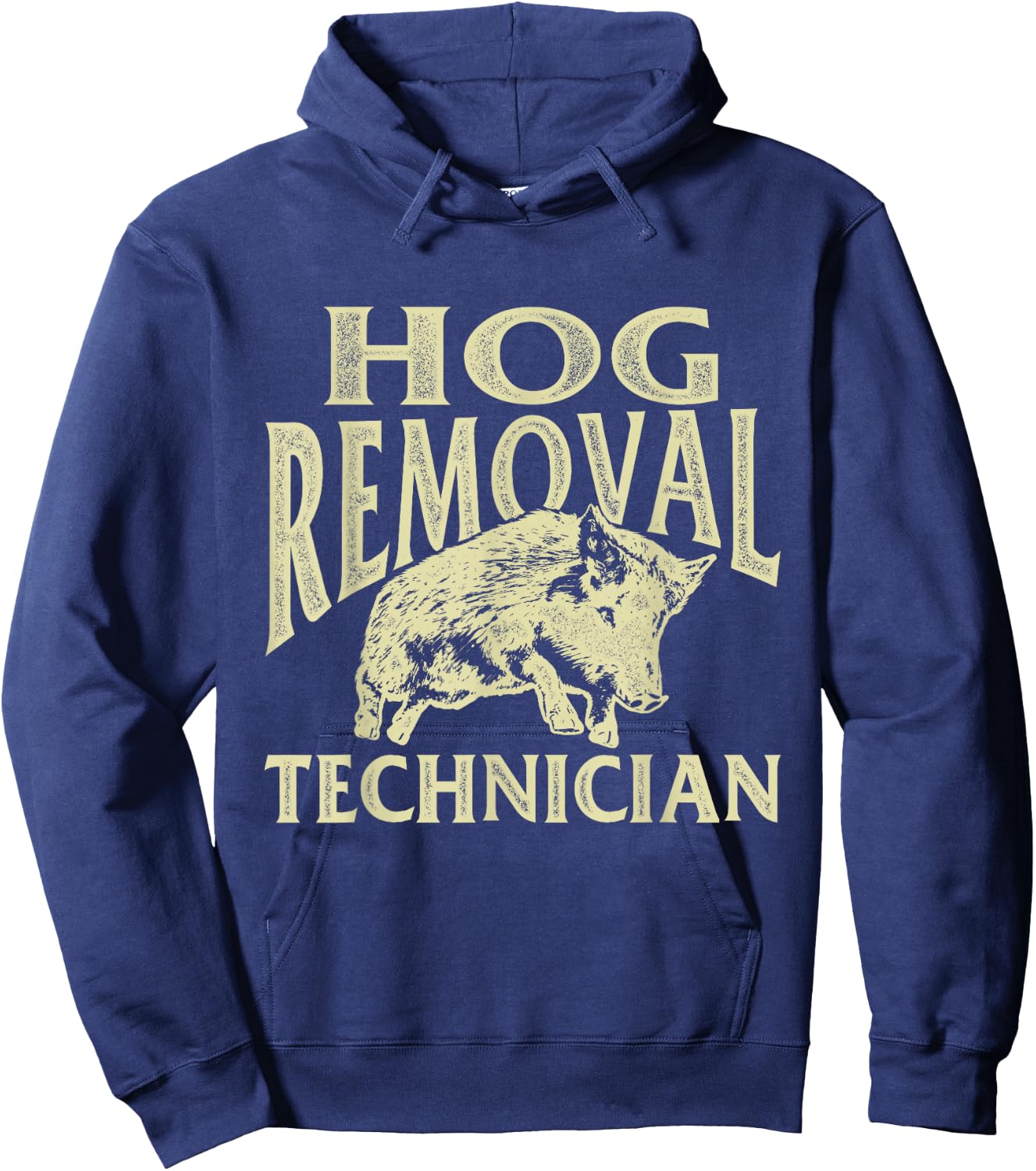Hog Removal Technician - Boar Hunting Wild Hog Hunter Hoodie - Hoodie | Navy