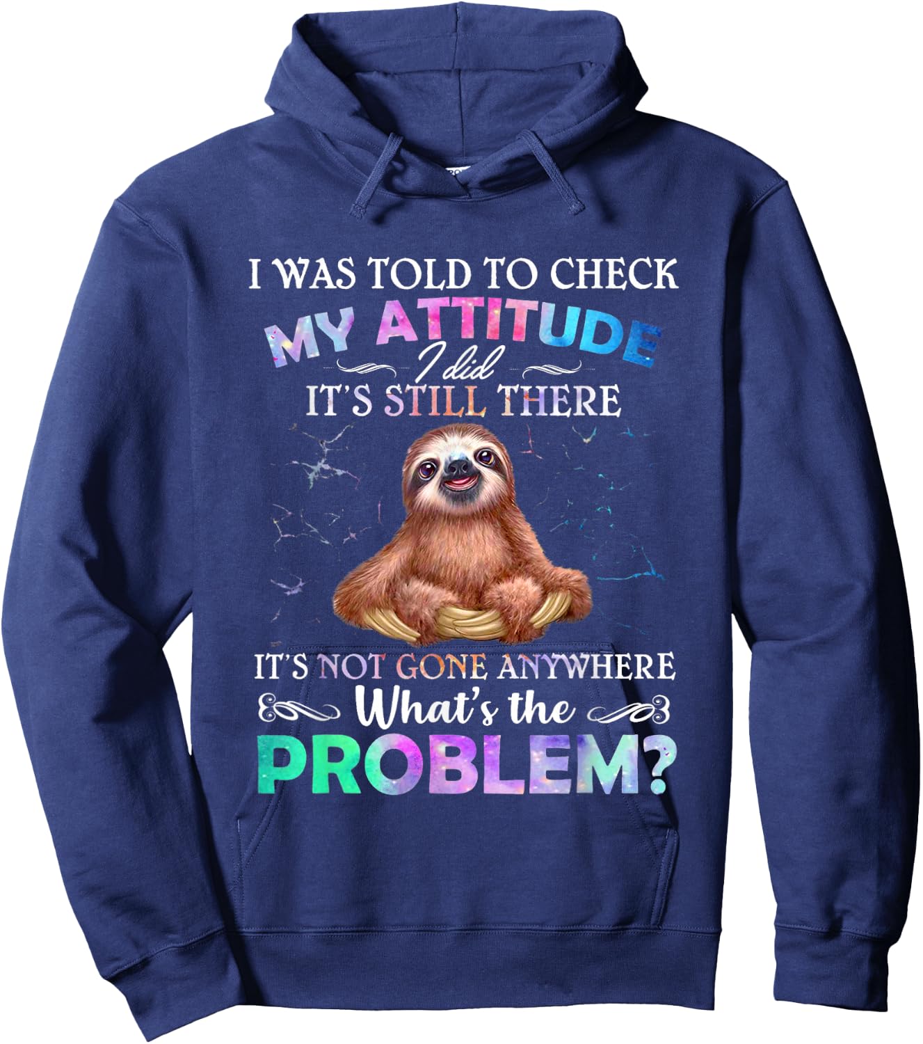 Sloth I Was Told To Check My Attitude I Did It's Still There Hoodie - Hoodie | Navy