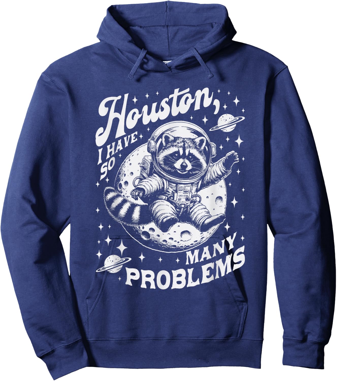 Houston I Have So Many Problems Funny Raccoon Space Graphic Hoodie - Hoodie | Navy