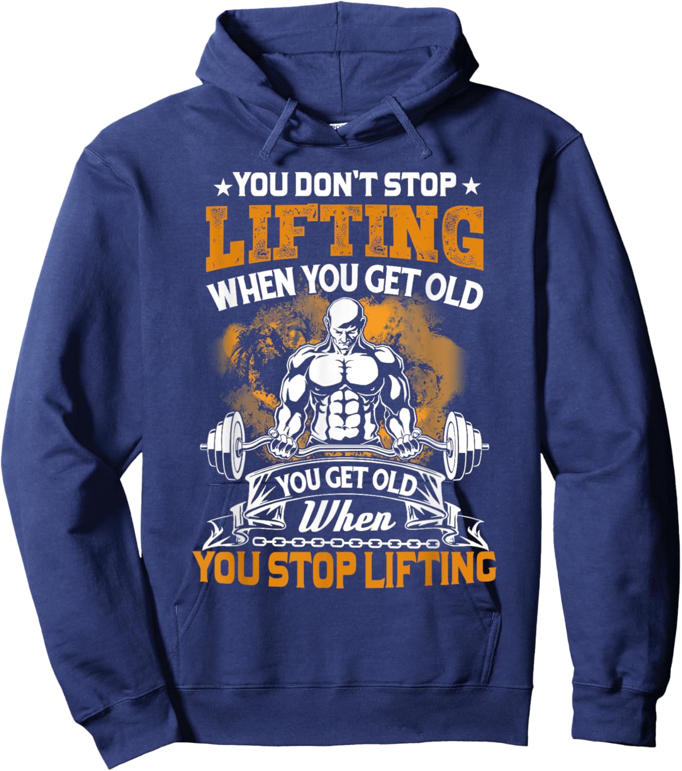 You Don't Stop Lifting When You Get Old Gift Weightlifting Hoodie - Hoodie | Navy